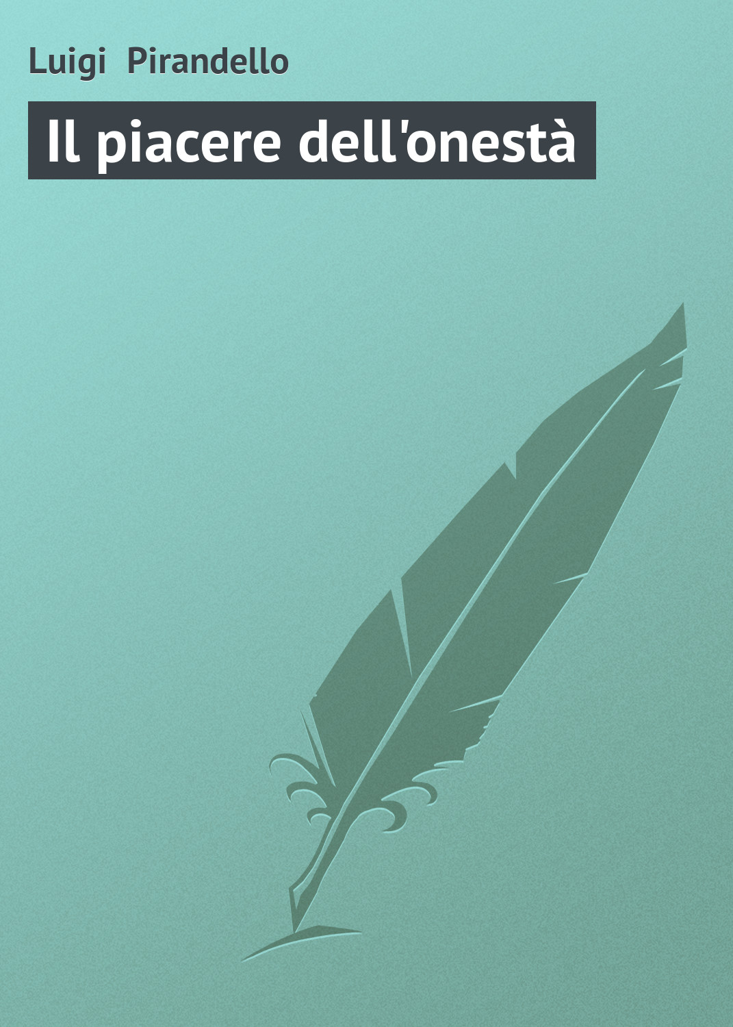 Книга Il piacere dell'onestà из серии , созданная Luigi Pirandello, может относится к жанру Зарубежная старинная литература, Зарубежная классика. Стоимость электронной книги Il piacere dell'onestà с идентификатором 21103774 составляет 5.99 руб.