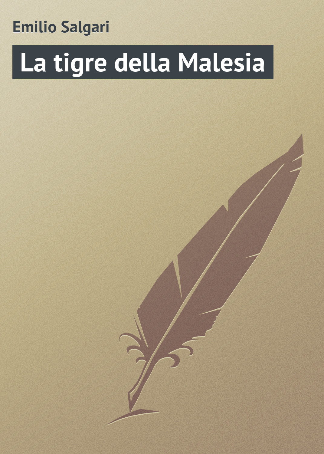 Книга La tigre della Malesia из серии , созданная Emilio Salgari, может относится к жанру Зарубежная старинная литература, Зарубежная классика. Стоимость электронной книги La tigre della Malesia с идентификатором 21104174 составляет 5.99 руб.