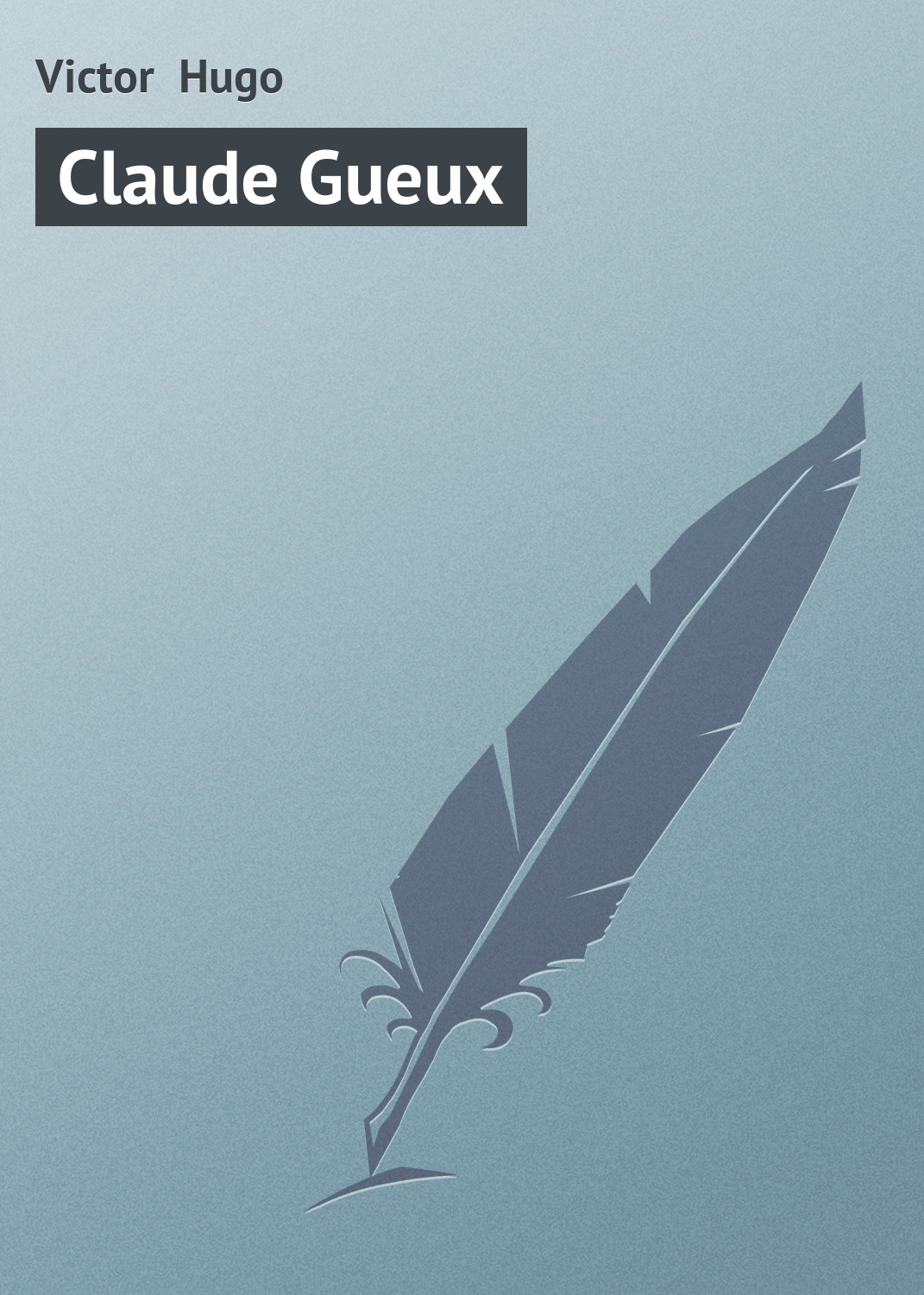 Книга Claude Gueux из серии , созданная Victor Hugo, может относится к жанру Зарубежная старинная литература, Зарубежная классика. Стоимость электронной книги Claude Gueux с идентификатором 21105078 составляет 5.99 руб.