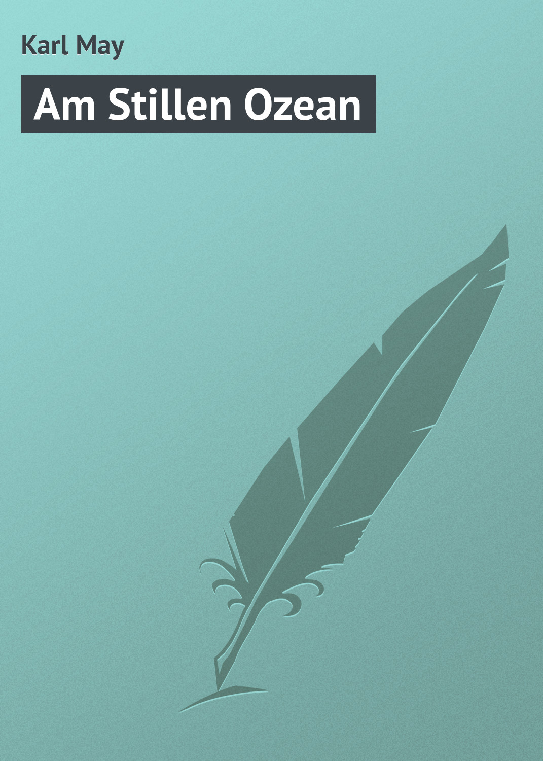 Книга Am Stillen Ozean из серии , созданная Karl May, может относится к жанру Зарубежная старинная литература, Зарубежная классика. Стоимость электронной книги Am Stillen Ozean с идентификатором 21106870 составляет 5.99 руб.