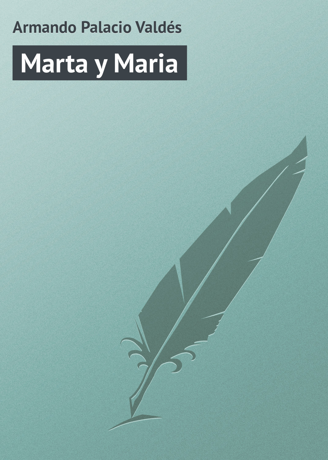 Книга Marta y Maria из серии , созданная Armando Palacio, может относится к жанру Зарубежная старинная литература, Зарубежная классика. Стоимость электронной книги Marta y Maria с идентификатором 21107574 составляет 5.99 руб.