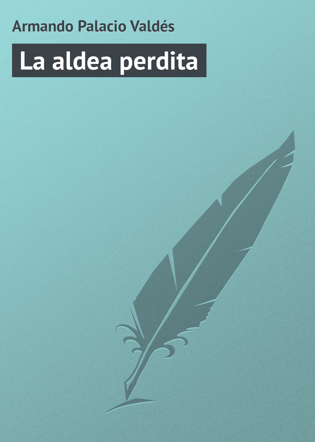 Книга La aldea perdita из серии , созданная Armando Palacio, может относится к жанру Зарубежная старинная литература, Зарубежная классика. Стоимость электронной книги La aldea perdita с идентификатором 21107774 составляет 5.99 руб.