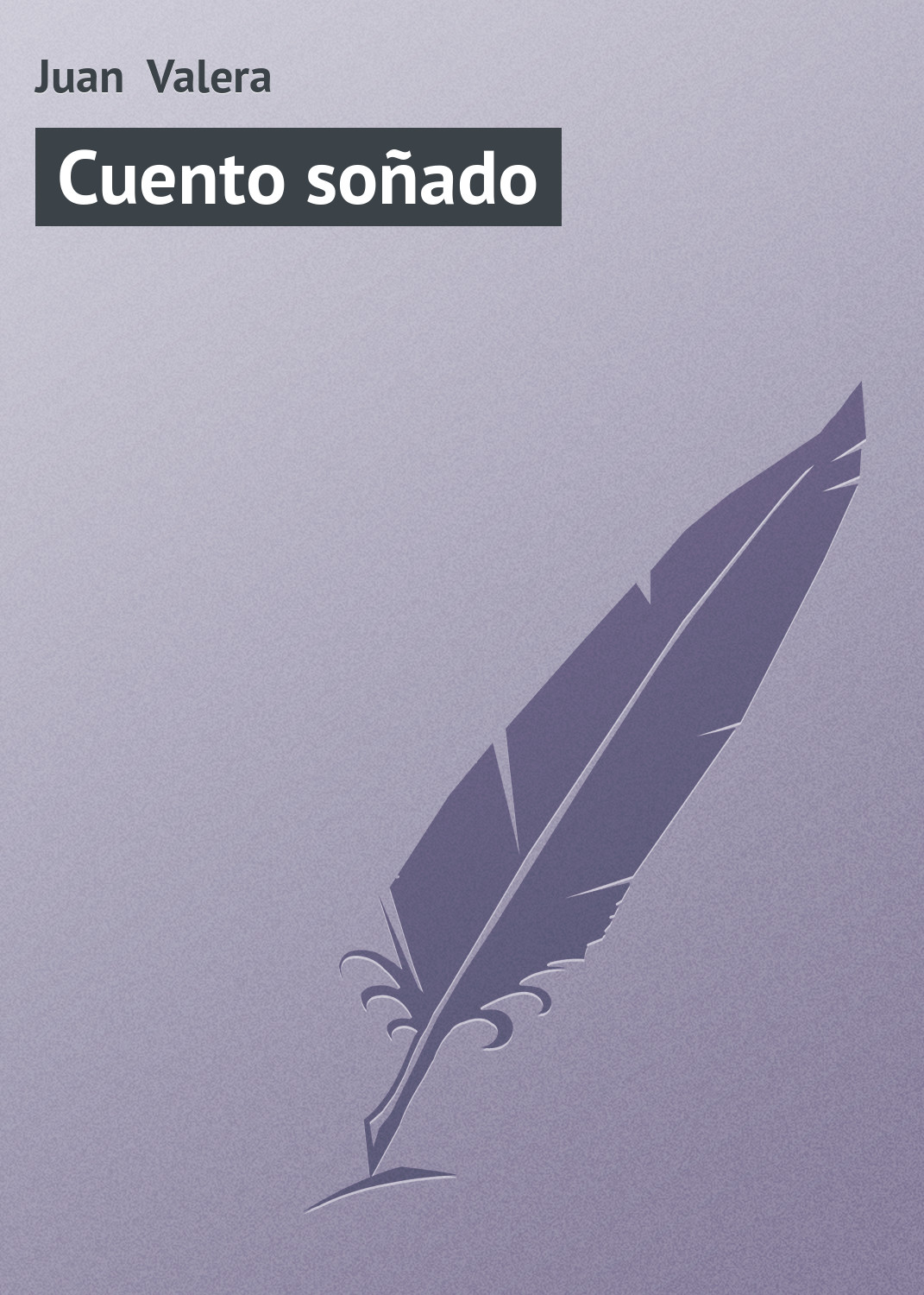 Книга Cuento soñado из серии , созданная Juan Valera, может относится к жанру Зарубежная старинная литература, Зарубежная классика. Стоимость электронной книги Cuento soñado с идентификатором 21107870 составляет 5.99 руб.