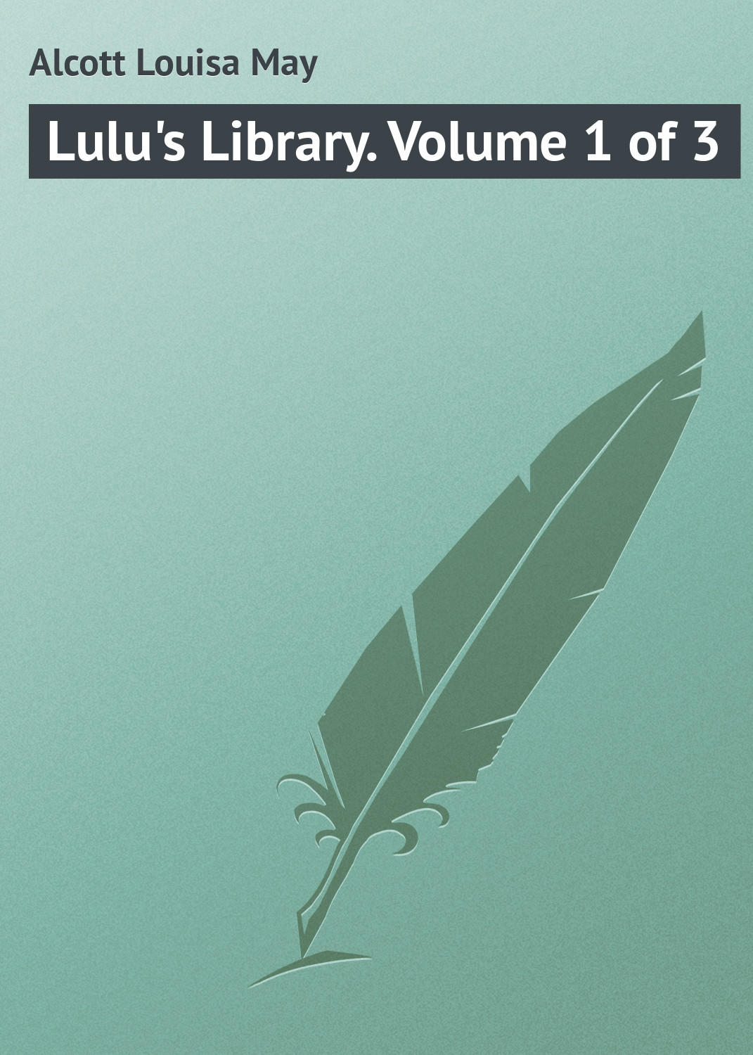 Книга Lulu's Library. Volume 1 of 3 из серии , созданная Louisa Alcott, может относится к жанру Зарубежная классика. Стоимость электронной книги Lulu's Library. Volume 1 of 3 с идентификатором 23145371 составляет 5.99 руб.