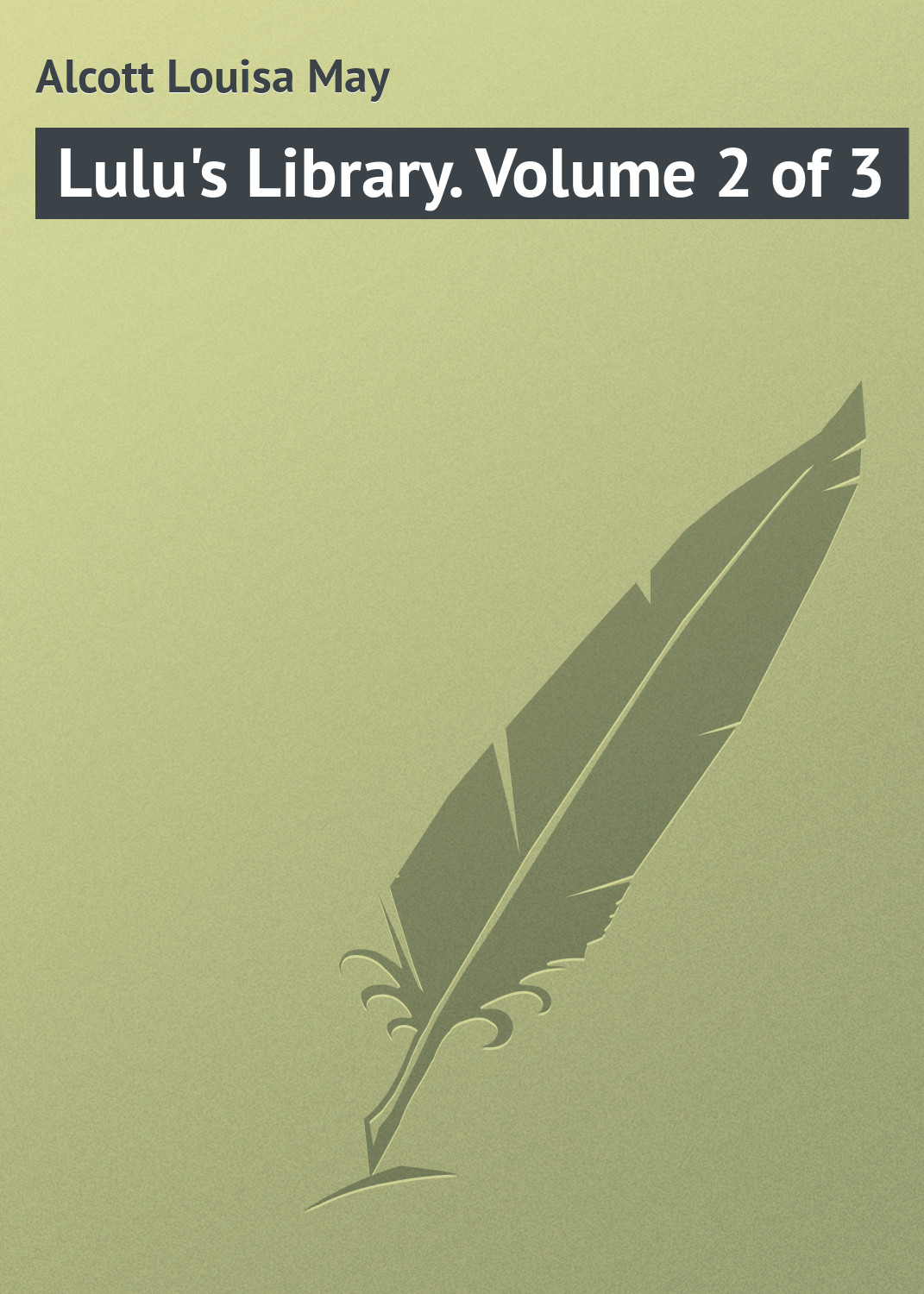 Книга Lulu's Library. Volume 2 of 3 из серии , созданная Louisa Alcott, может относится к жанру Зарубежная классика. Стоимость электронной книги Lulu's Library. Volume 2 of 3 с идентификатором 23145379 составляет 5.99 руб.