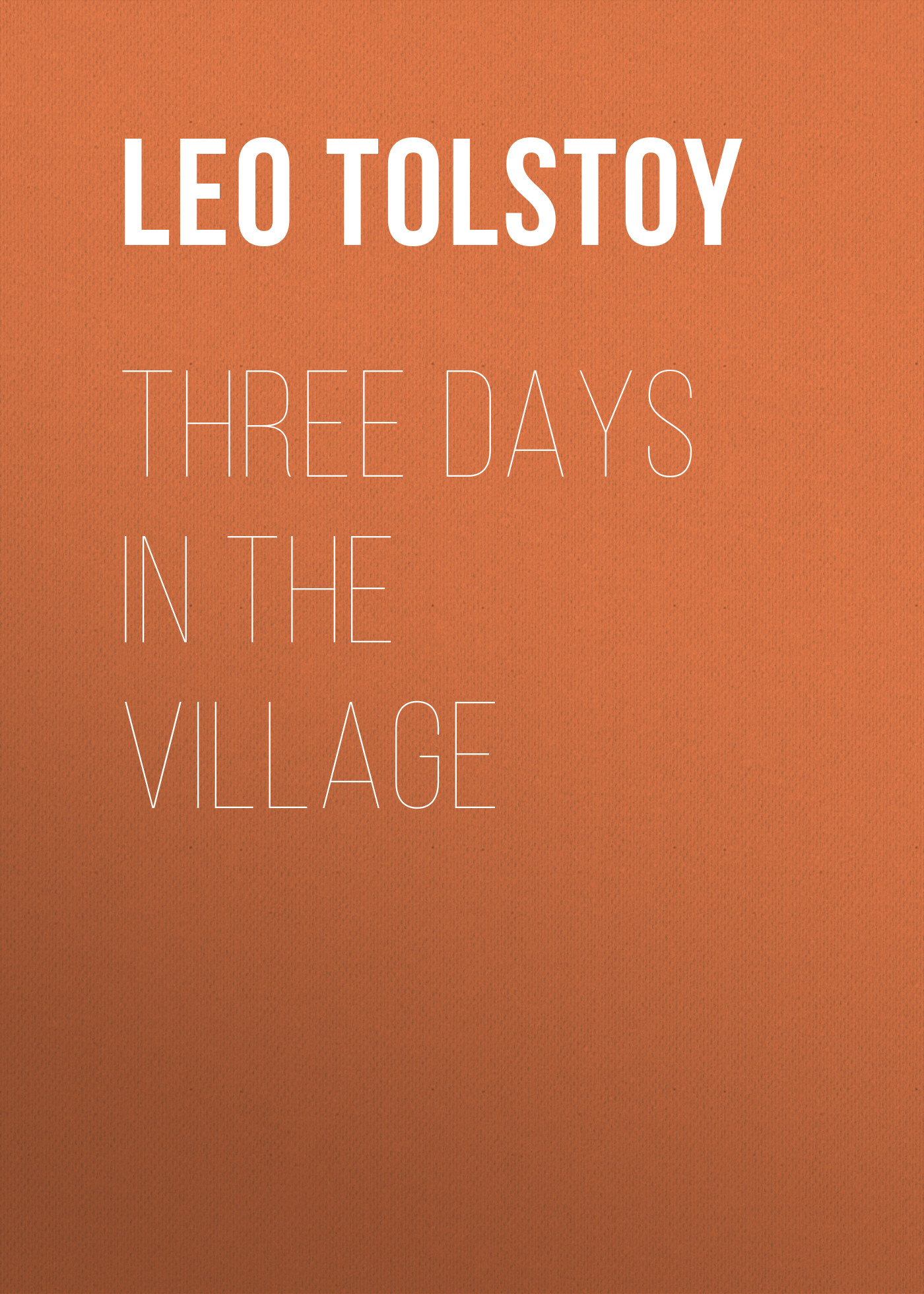 Книга Three Days in the Village из серии , созданная Leo Tolstoy, может относится к жанру Русская классика, Литература 19 века, Классическая проза, Иностранные языки. Стоимость электронной книги Three Days in the Village с идентификатором 23146579 составляет 5.99 руб.