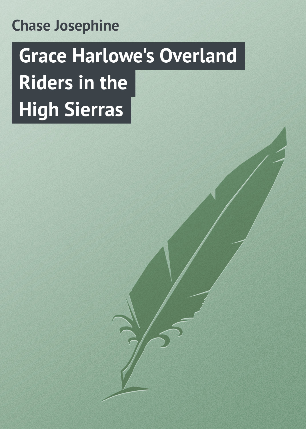 Книга Grace Harlowe's Overland Riders in the High Sierras из серии , созданная Chase Josephine, может относится к жанру Зарубежная классика. Стоимость электронной книги Grace Harlowe's Overland Riders in the High Sierras с идентификатором 23148971 составляет 5.99 руб.