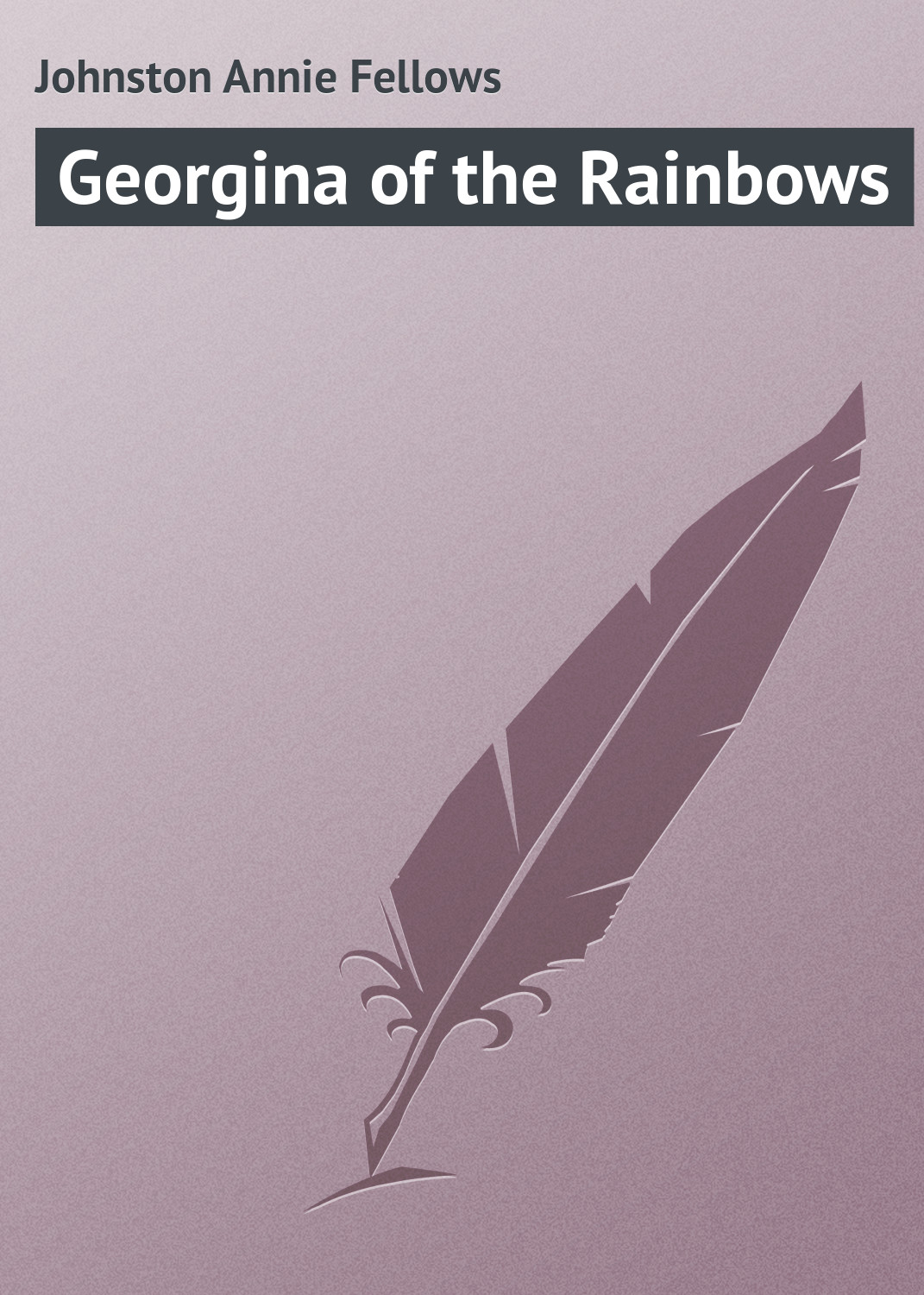 Книга Georgina of the Rainbows из серии , созданная Annie Johnston, может относится к жанру Зарубежная классика, Зарубежные детские книги. Стоимость электронной книги Georgina of the Rainbows с идентификатором 23154979 составляет 5.99 руб.