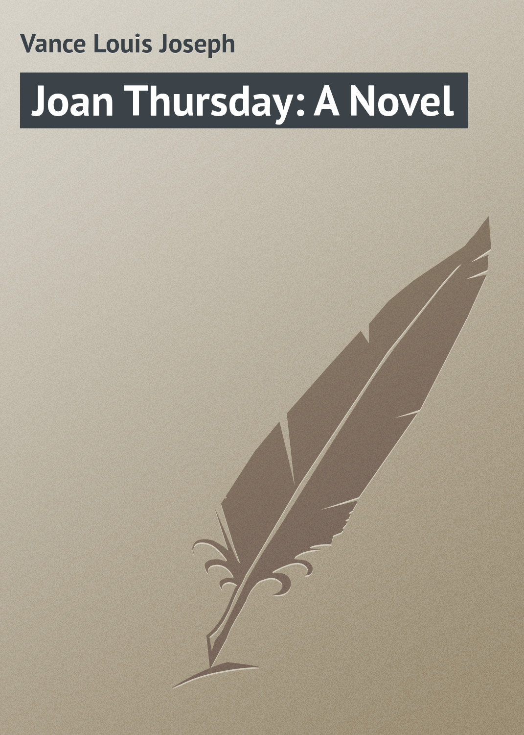 Книга Joan Thursday: A Novel из серии , созданная Louis Vance, может относится к жанру Зарубежная классика. Стоимость электронной книги Joan Thursday: A Novel с идентификатором 23155171 составляет 5.99 руб.