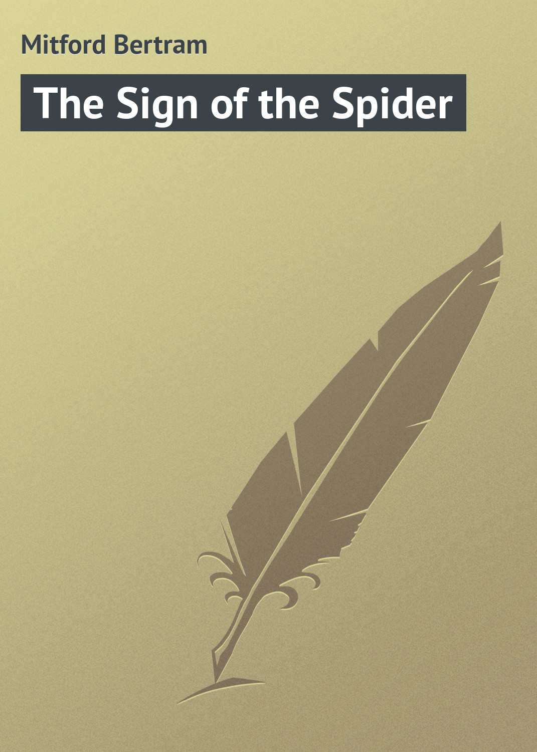 Книга The Sign of the Spider из серии , созданная Bertram Mitford, может относится к жанру Приключения: прочее, Зарубежная классика, Иностранные языки. Стоимость электронной книги The Sign of the Spider с идентификатором 23156379 составляет 5.99 руб.