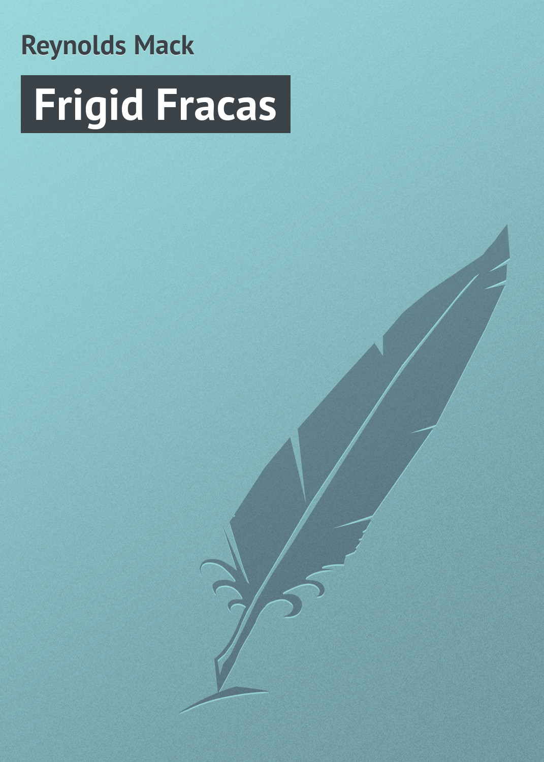 Книга Frigid Fracas из серии , созданная Mack Reynolds, может относится к жанру Зарубежная классика. Стоимость электронной книги Frigid Fracas с идентификатором 23160275 составляет 5.99 руб.