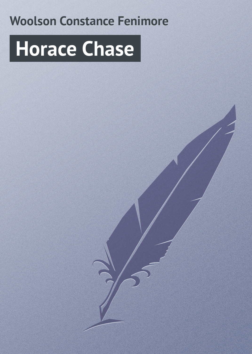 Книга Horace Chase из серии , созданная Constance Woolson, может относится к жанру Зарубежная классика. Стоимость электронной книги Horace Chase с идентификатором 23160371 составляет 5.99 руб.