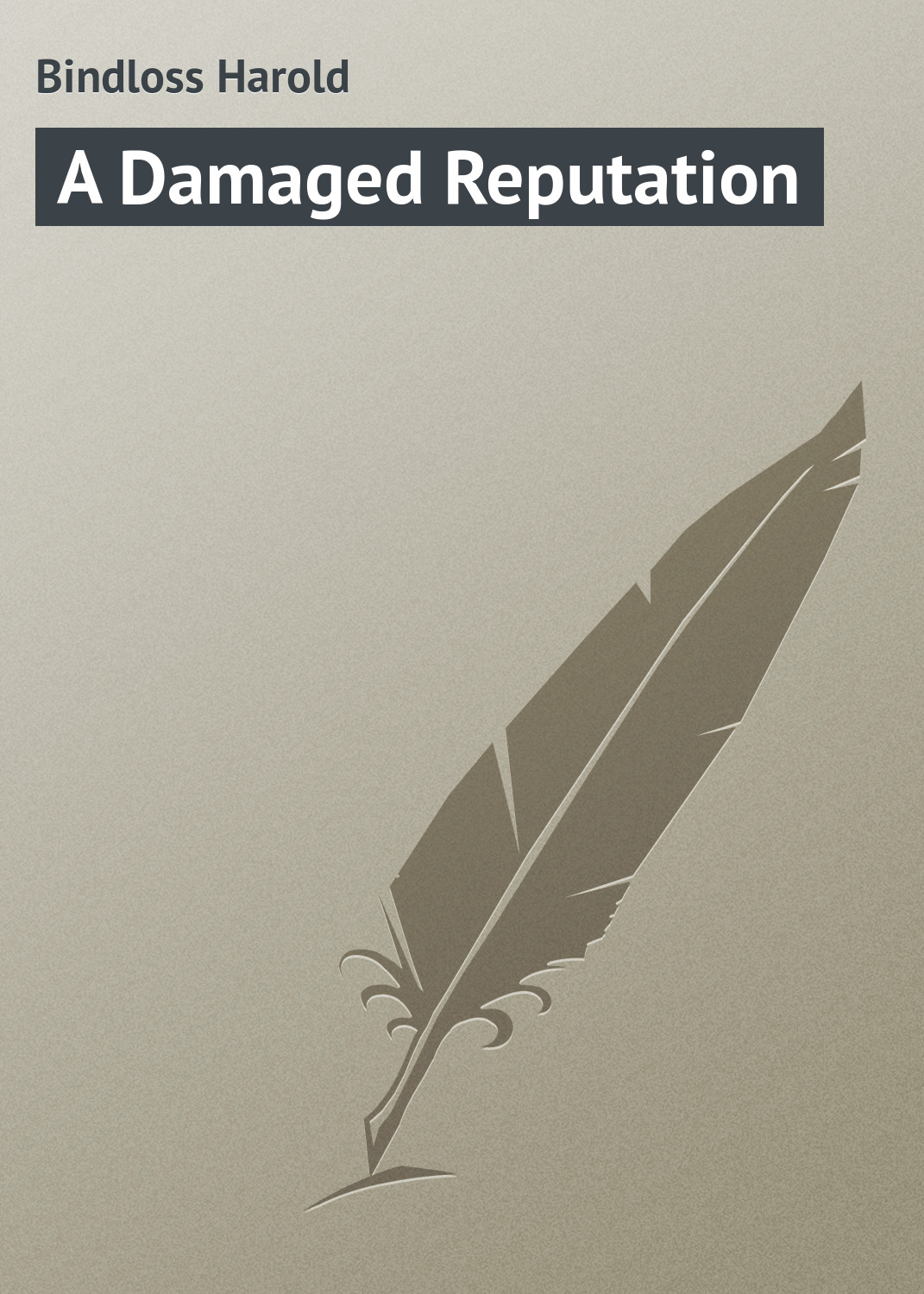 Книга A Damaged Reputation из серии , созданная Harold Bindloss, может относится к жанру Зарубежная классика, Зарубежные любовные романы. Стоимость электронной книги A Damaged Reputation с идентификатором 23164179 составляет 5.99 руб.