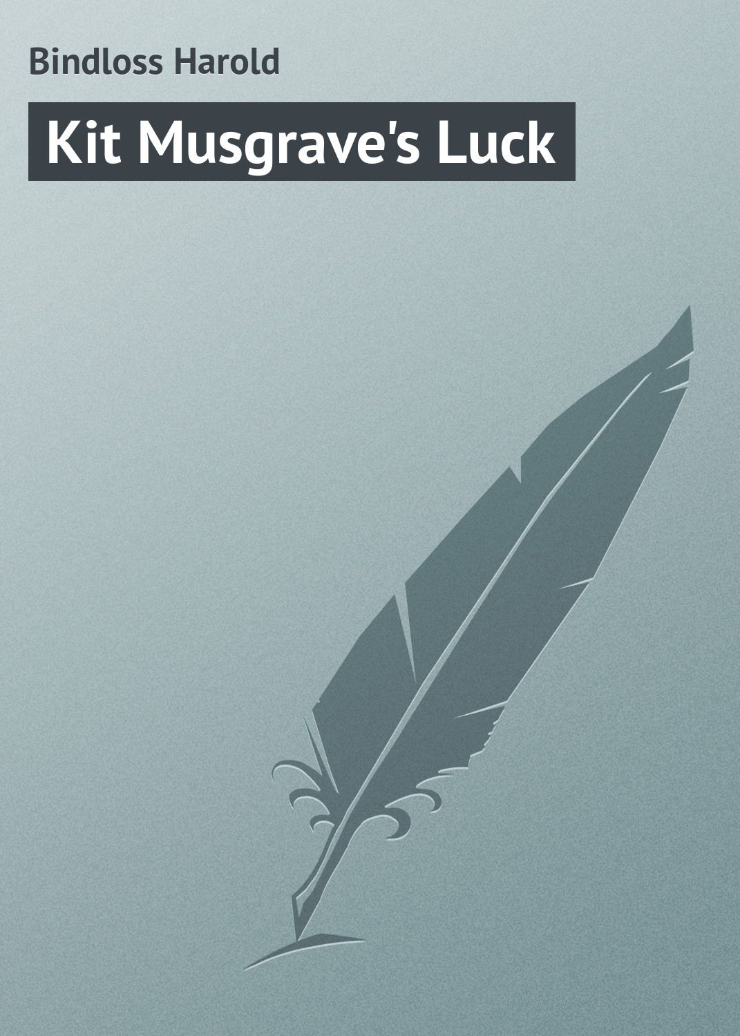 Книга Kit Musgrave's Luck из серии , созданная Harold Bindloss, может относится к жанру Зарубежная классика. Стоимость электронной книги Kit Musgrave's Luck с идентификатором 23166579 составляет 5.99 руб.
