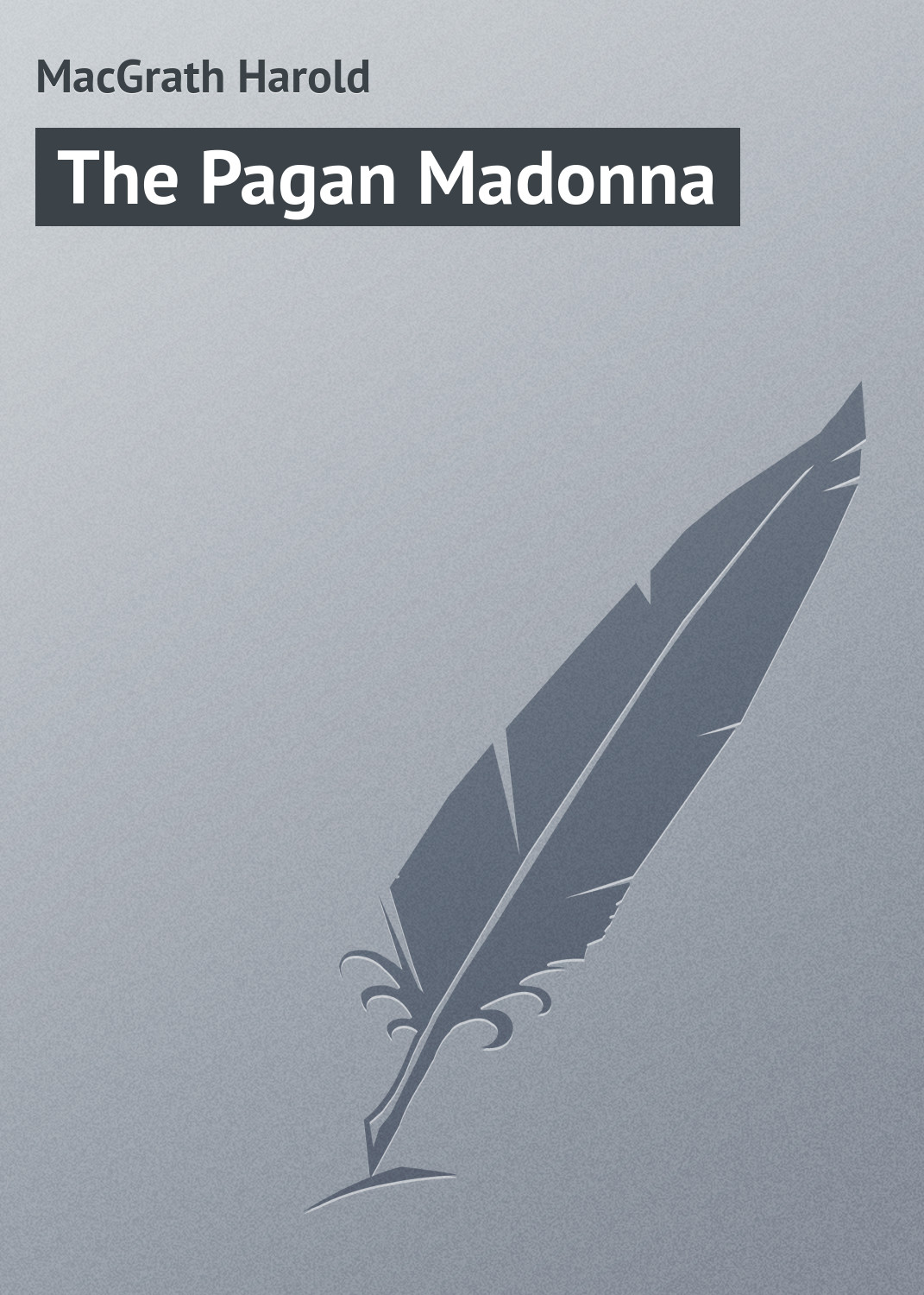 Книга The Pagan Madonna из серии , созданная Harold MacGrath, может относится к жанру Приключения: прочее, Зарубежная классика, Иностранные языки. Стоимость электронной книги The Pagan Madonna с идентификатором 23169779 составляет 5.99 руб.