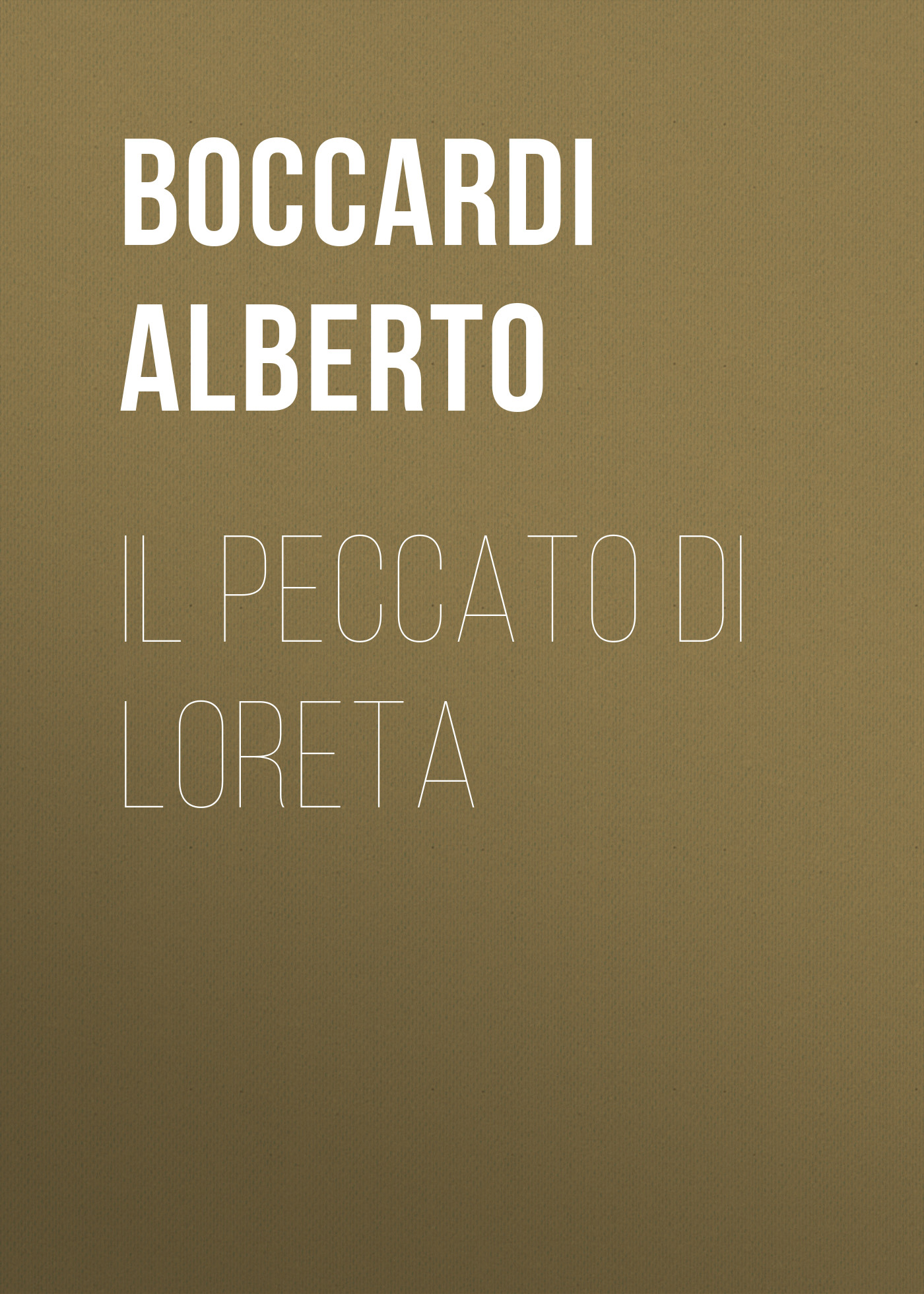 Книга Il peccato di Loreta из серии , созданная Alberto Boccardi, может относится к жанру Зарубежная старинная литература, Зарубежная классика. Стоимость электронной книги Il peccato di Loreta с идентификатором 24179076 составляет 0.90 руб.