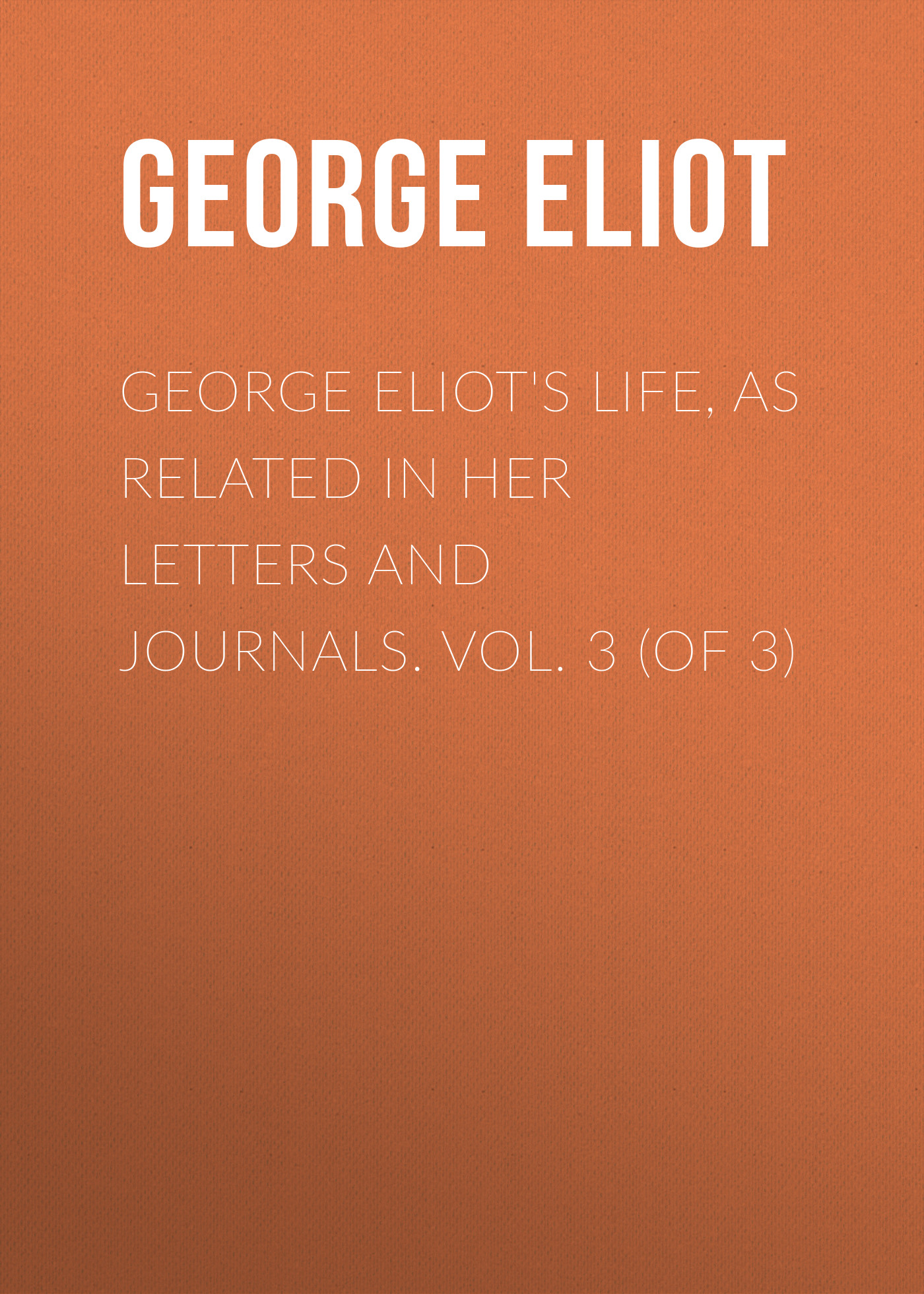 Книга George Eliot's Life, as Related in Her Letters and Journals. Vol. 3 (of 3) из серии , созданная George Eliot, может относится к жанру Литература 19 века, Зарубежная старинная литература, Зарубежная классика. Стоимость электронной книги George Eliot's Life, as Related in Her Letters and Journals. Vol. 3 (of 3) с идентификатором 24712777 составляет 0 руб.