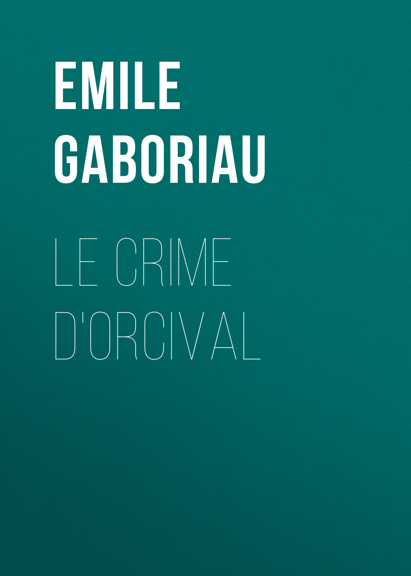 Книга Le crime d'Orcival из серии , созданная Emile Gaboriau, может относится к жанру Зарубежная старинная литература, Зарубежная классика. Стоимость электронной книги Le crime d'Orcival с идентификатором 24859179 составляет 0 руб.