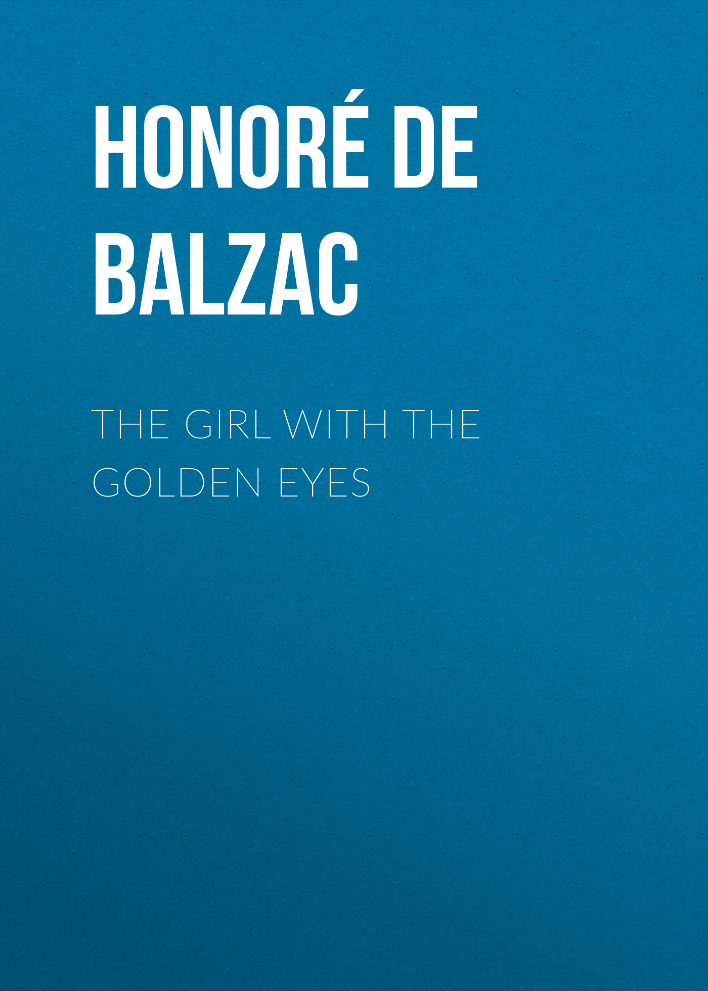 Книга The Girl with the Golden Eyes из серии , созданная Honoré Balzac, может относится к жанру Литература 19 века, Зарубежная старинная литература, Зарубежная классика. Стоимость электронной книги The Girl with the Golden Eyes с идентификатором 25019171 составляет 0 руб.