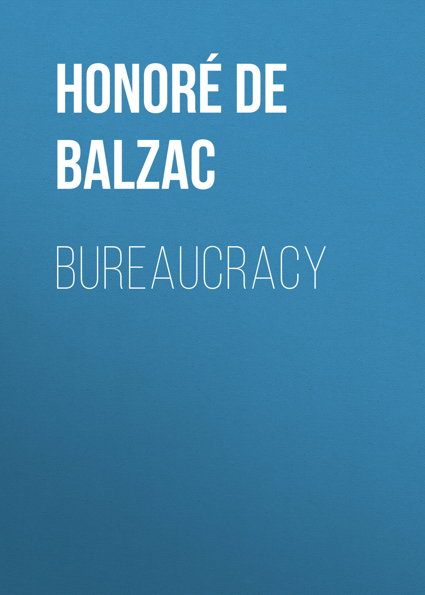 Книга Bureaucracy из серии , созданная Honoré Balzac, может относится к жанру Литература 19 века, Зарубежная старинная литература, Зарубежная классика. Стоимость электронной книги Bureaucracy с идентификатором 25020971 составляет 0 руб.