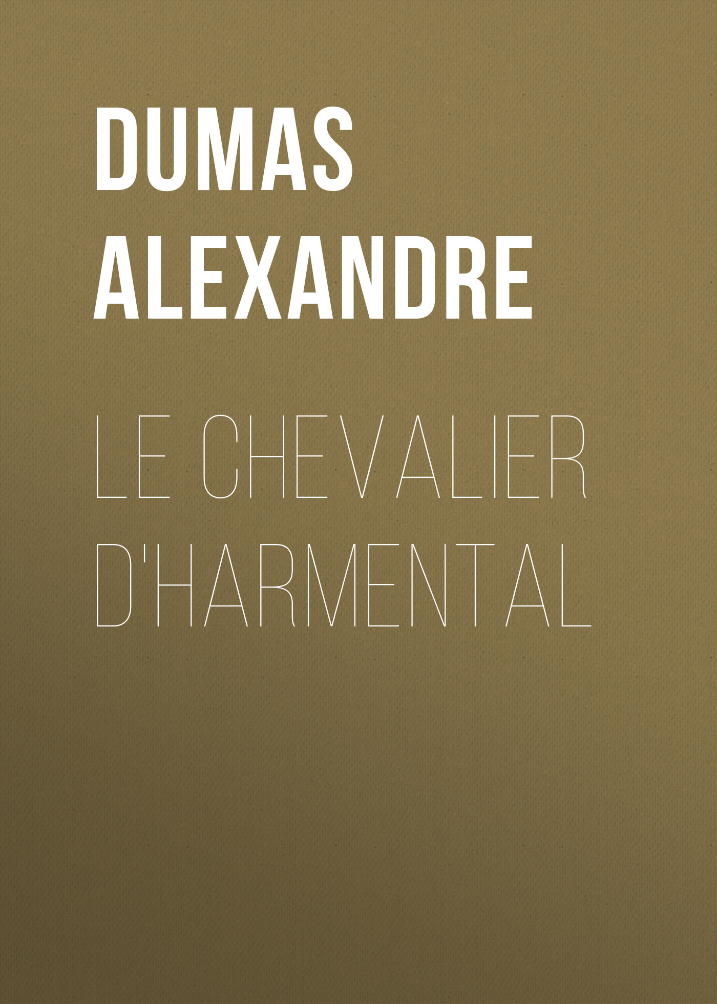 Книга Le chevalier d'Harmental из серии , созданная Alexandre Dumas, может относится к жанру Литература 19 века, Зарубежная старинная литература, Зарубежная классика. Стоимость электронной книги Le chevalier d'Harmental с идентификатором 25202271 составляет 0 руб.