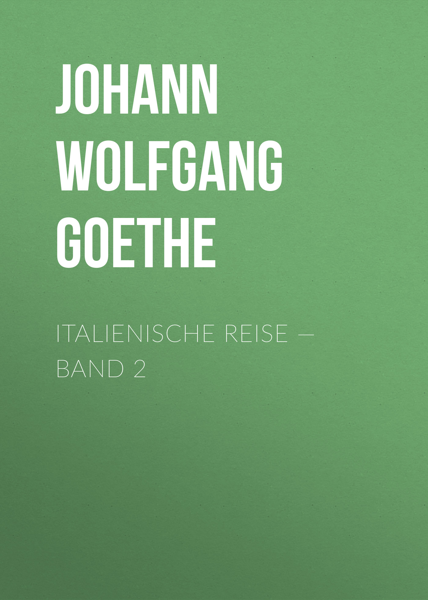 Книга Italienische Reise – Band 2 из серии , созданная Johann von Goethe, может относится к жанру Зарубежная старинная литература, Зарубежная классика. Стоимость электронной книги Italienische Reise – Band 2 с идентификатором 25203375 составляет 0 руб.