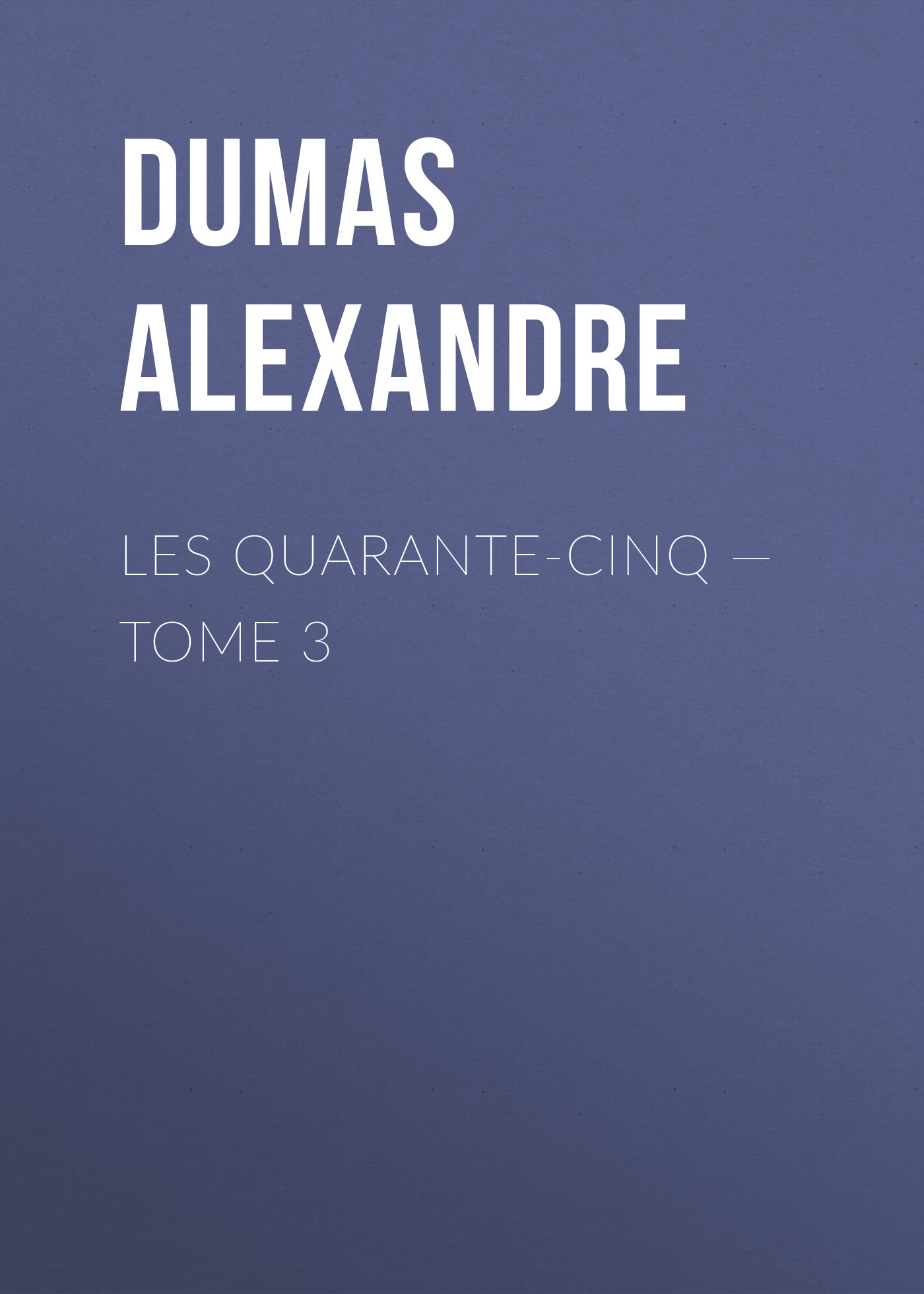 Книга Les Quarante-Cinq – Tome 3 из серии , созданная Alexandre Dumas, может относится к жанру Литература 19 века, Зарубежная старинная литература, Зарубежная классика. Стоимость электронной книги Les Quarante-Cinq – Tome 3 с идентификатором 25203575 составляет 0 руб.