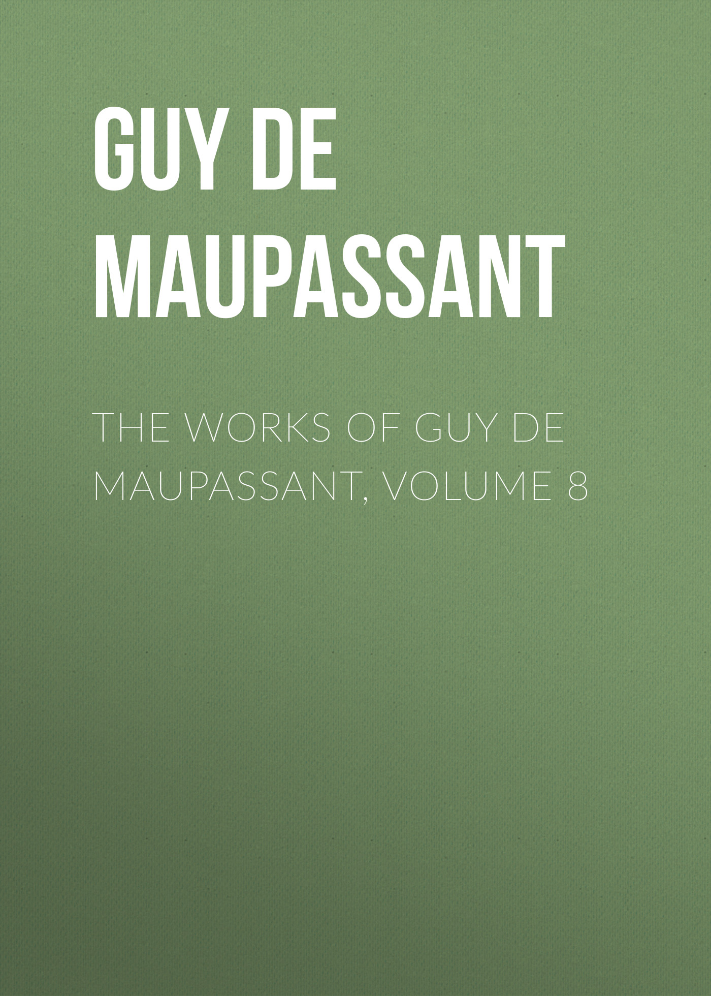 Книга The Works of Guy de Maupassant, Volume 8 из серии , созданная Guy Maupassant, может относится к жанру Литература 19 века, Зарубежная старинная литература, Зарубежная классика. Стоимость электронной книги The Works of Guy de Maupassant, Volume 8 с идентификатором 25292275 составляет 0 руб.