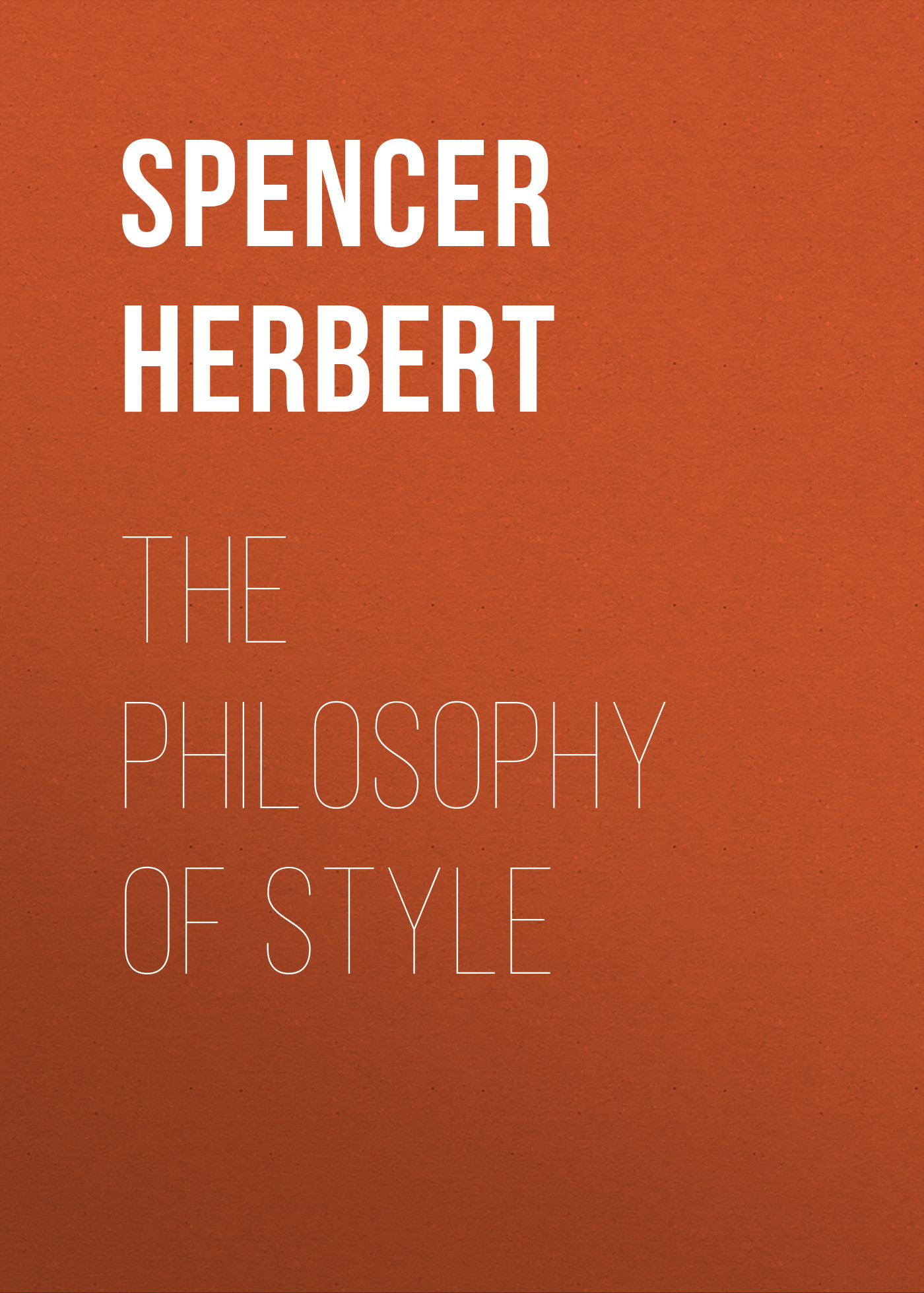 Книга The Philosophy of Style из серии , созданная Herbert Spencer, может относится к жанру Философия, Зарубежная старинная литература, Зарубежная классика. Стоимость книги The Philosophy of Style  с идентификатором 25475679 составляет 0 руб.