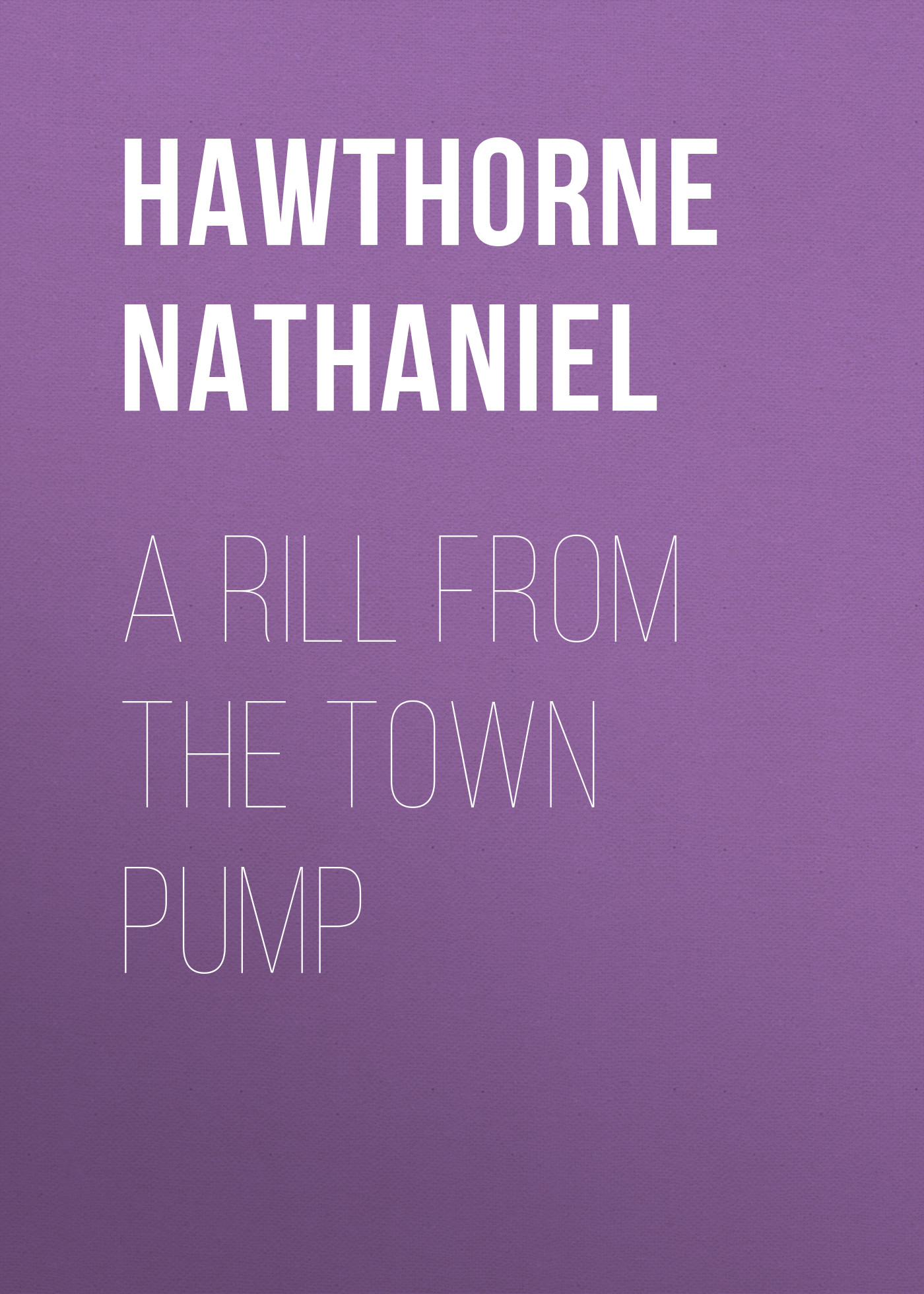 Книга A Rill from the Town Pump из серии , созданная Nathaniel Hawthorne, может относится к жанру Литература 19 века, Зарубежная старинная литература, Зарубежная классика. Стоимость электронной книги A Rill from the Town Pump с идентификатором 25558972 составляет 0 руб.