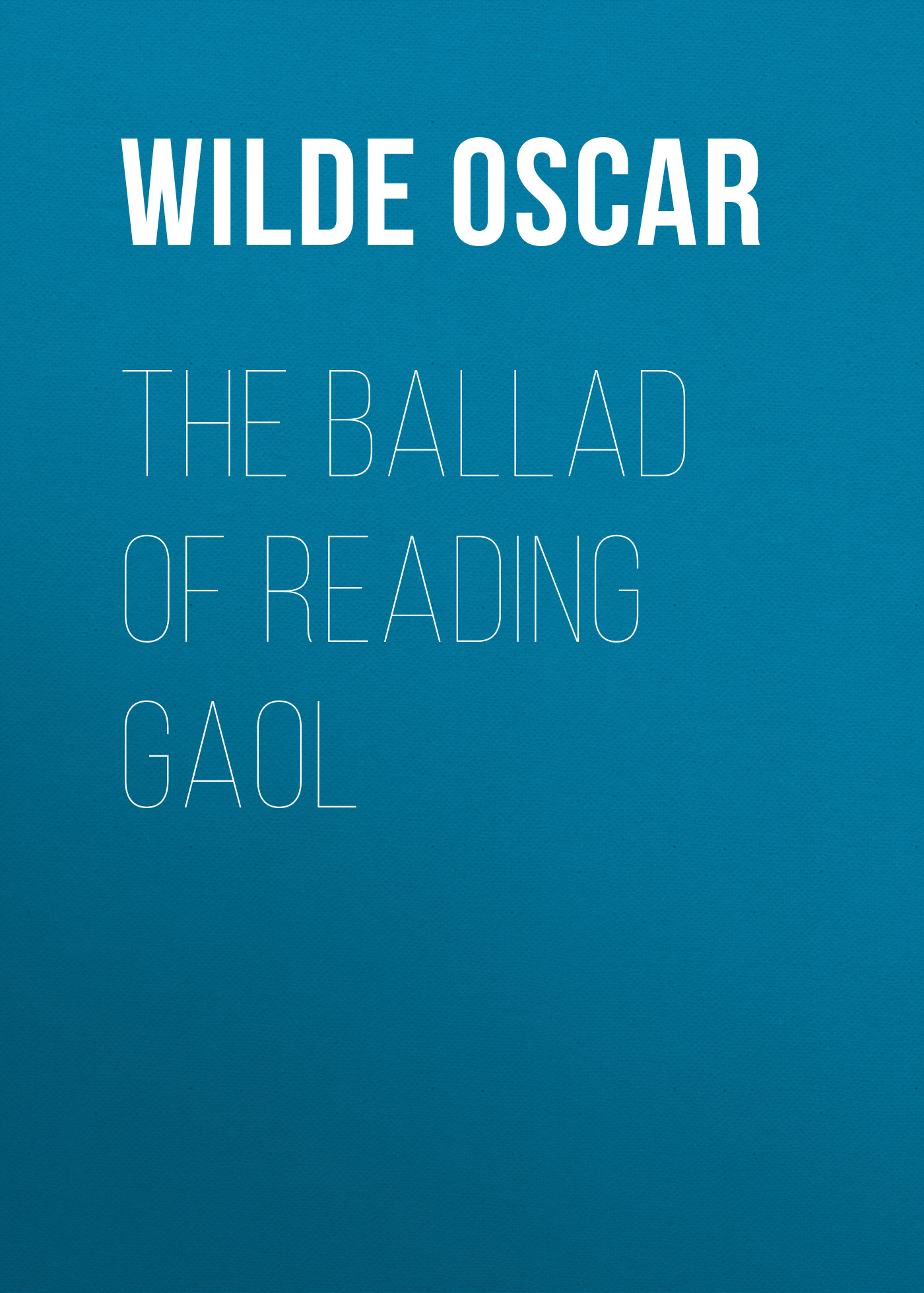 Книга The Ballad of Reading Gaol из серии , созданная Oscar Wilde, может относится к жанру Литература 19 века, Поэзия, Зарубежная классика, Зарубежные стихи. Стоимость электронной книги The Ballad of Reading Gaol с идентификатором 25559276 составляет 0 руб.