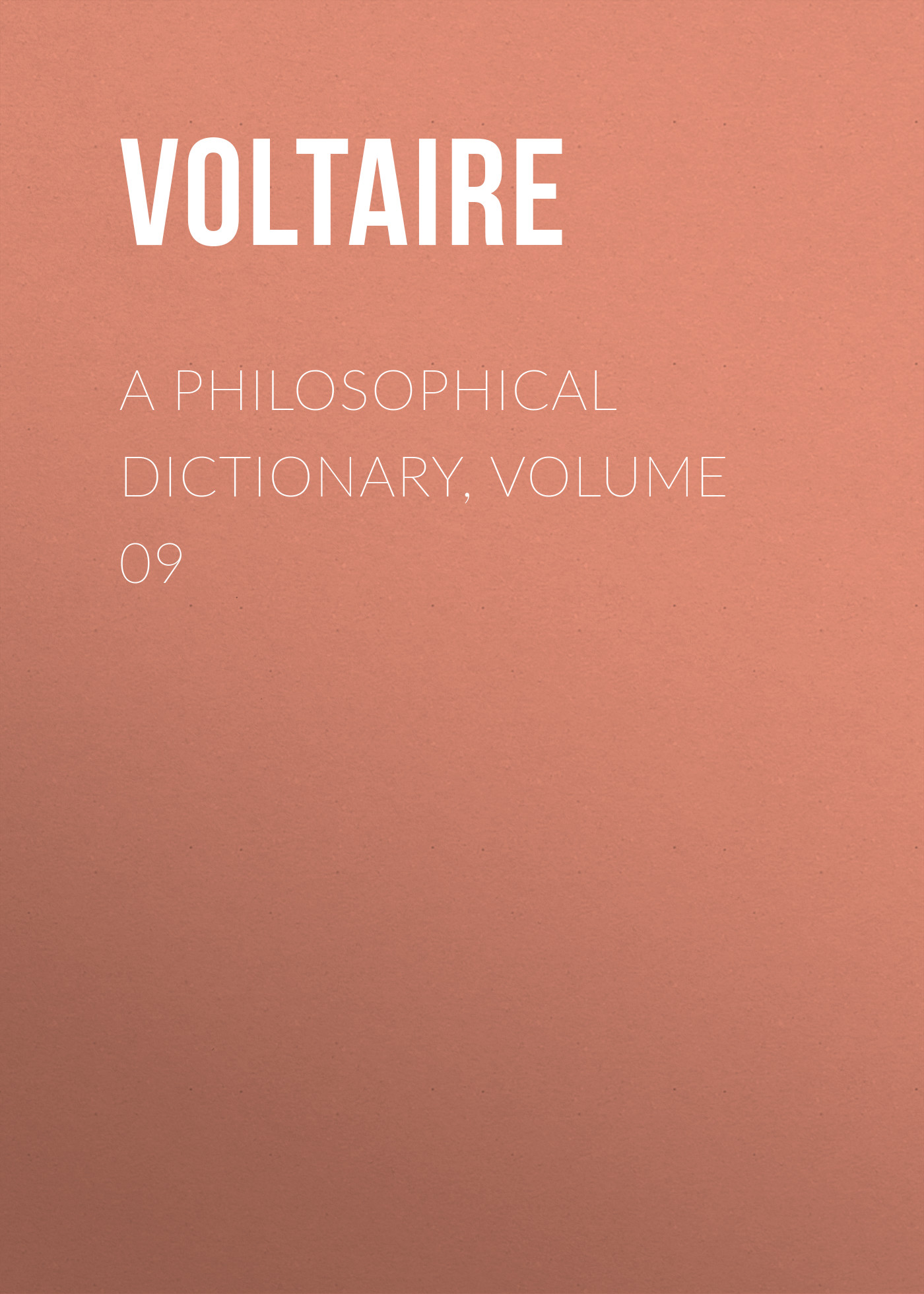 Книга A Philosophical Dictionary, Volume 09 из серии , созданная  Voltaire, может относится к жанру Философия, Литература 18 века, Зарубежная классика. Стоимость электронной книги A Philosophical Dictionary, Volume 09 с идентификатором 25560876 составляет 0 руб.
