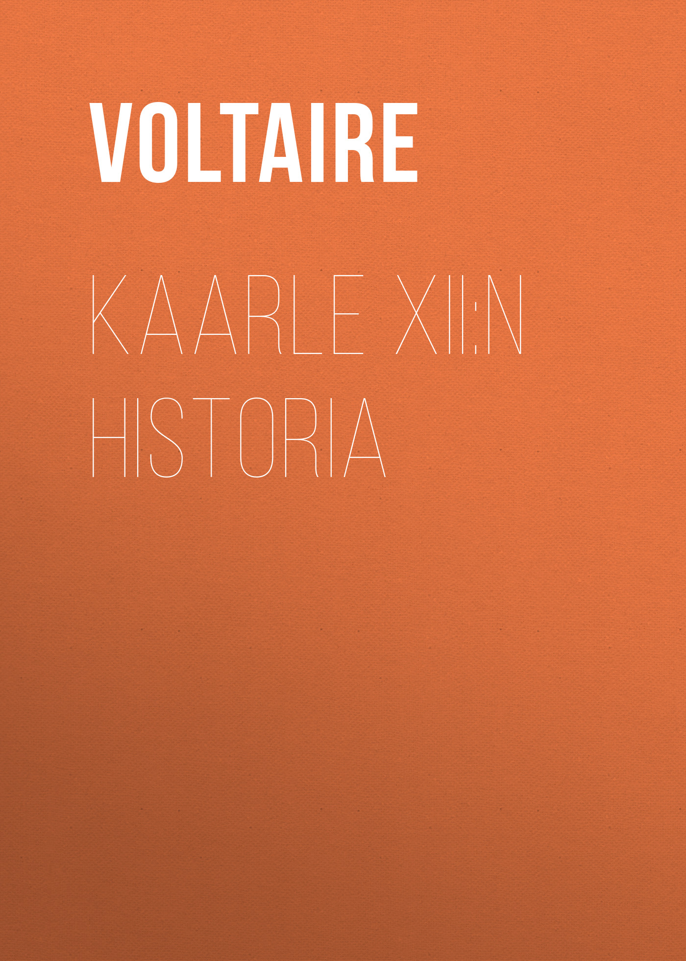 Книга Kaarle XII:n historia из серии , созданная  Voltaire, может относится к жанру История, Литература 18 века, Зарубежная классика, Биографии и Мемуары. Стоимость электронной книги Kaarle XII:n historia с идентификатором 25561076 составляет 0 руб.