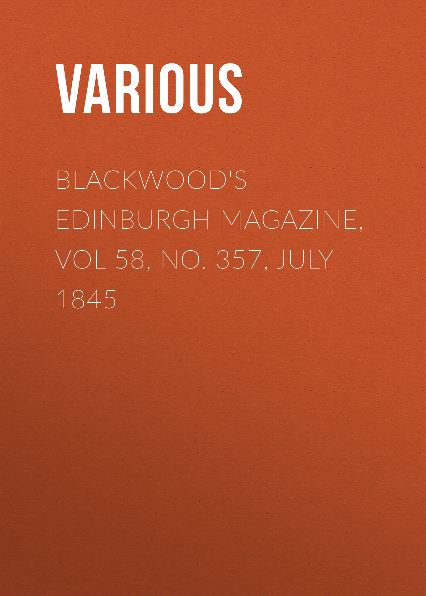 Книга Blackwood's Edinburgh Magazine, Vol 58, No. 357, July 1845 из серии , созданная  Various, может относится к жанру Журналы, Зарубежная образовательная литература, Книги о Путешествиях. Стоимость электронной книги Blackwood's Edinburgh Magazine, Vol 58, No. 357, July 1845 с идентификатором 25568679 составляет 0 руб.