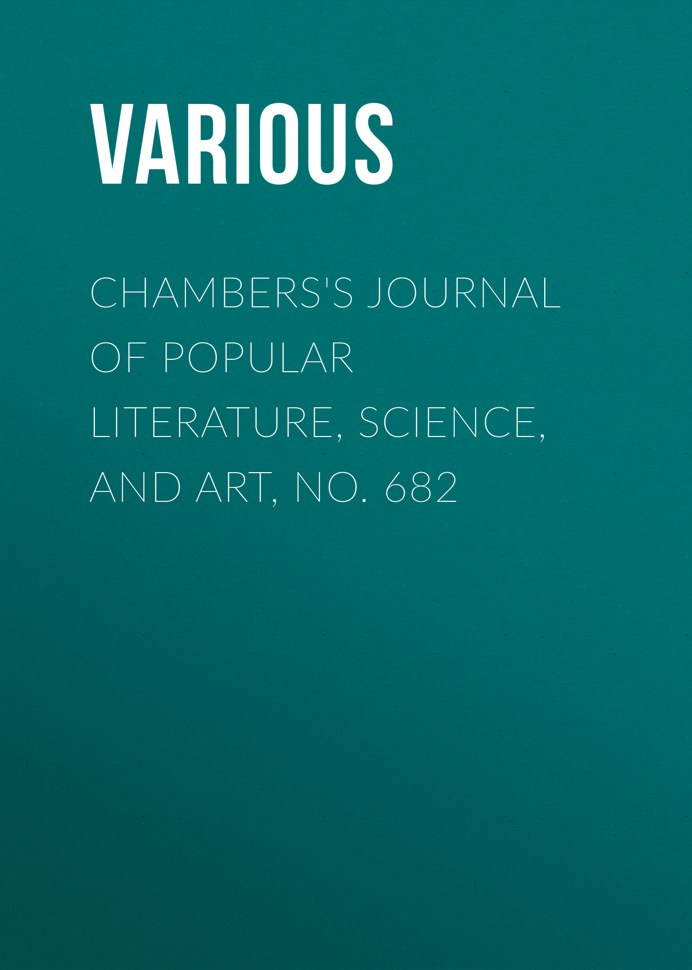 Книга Chambers's Journal of Popular Literature, Science, and Art, No. 682 из серии , созданная  Various, может относится к жанру Журналы, Зарубежная образовательная литература. Стоимость электронной книги Chambers's Journal of Popular Literature, Science, and Art, No. 682 с идентификатором 25569671 составляет 0 руб.