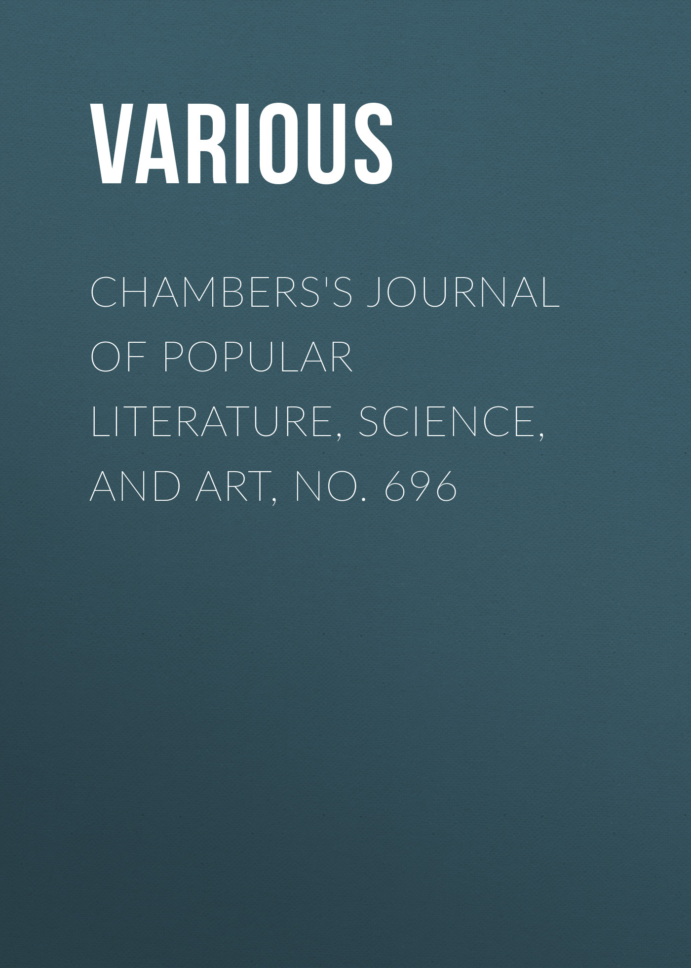 Книга Chambers's Journal of Popular Literature, Science, and Art, No. 696 из серии , созданная  Various, может относится к жанру Журналы, Зарубежная образовательная литература. Стоимость электронной книги Chambers's Journal of Popular Literature, Science, and Art, No. 696 с идентификатором 25569775 составляет 0 руб.