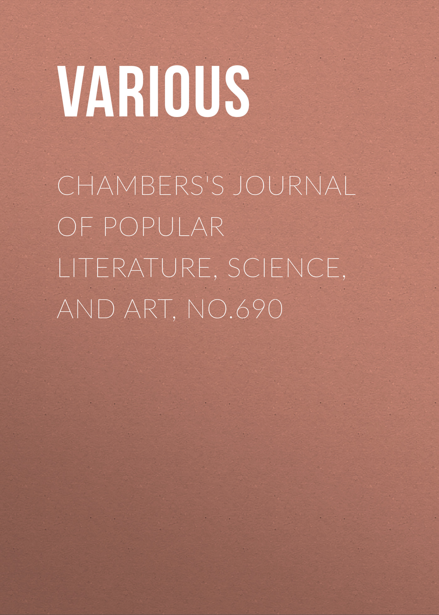 Книга Chambers's Journal of Popular Literature, Science, and Art, No.690 из серии , созданная  Various, может относится к жанру Журналы, Зарубежная образовательная литература. Стоимость электронной книги Chambers's Journal of Popular Literature, Science, and Art, No.690 с идентификатором 25570079 составляет 0 руб.