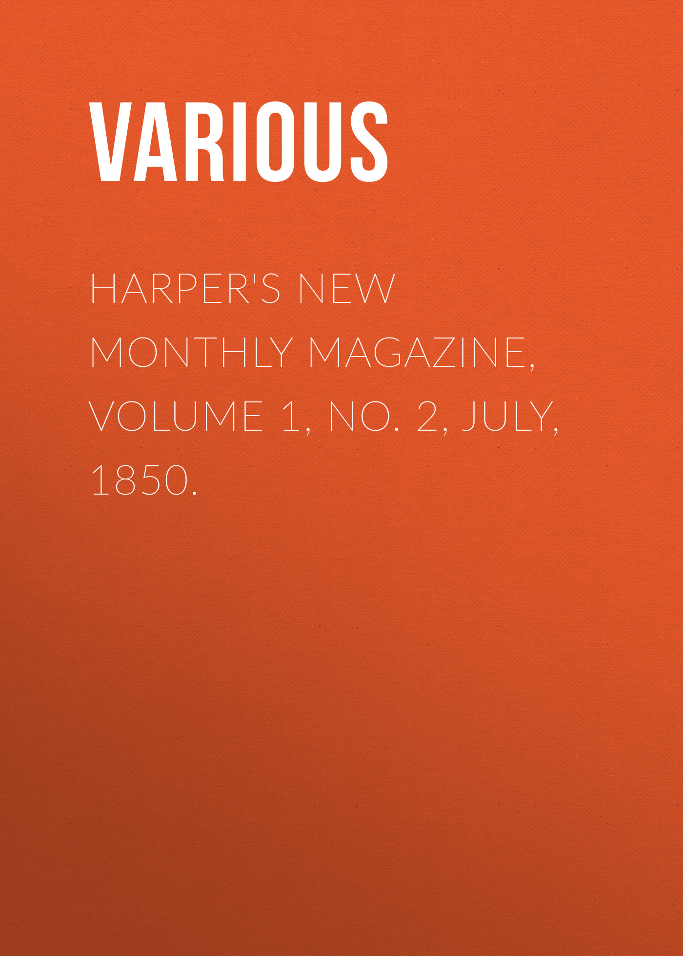 Harper's New Monthly Magazine, Volume 1, No. 2, July, 1850.