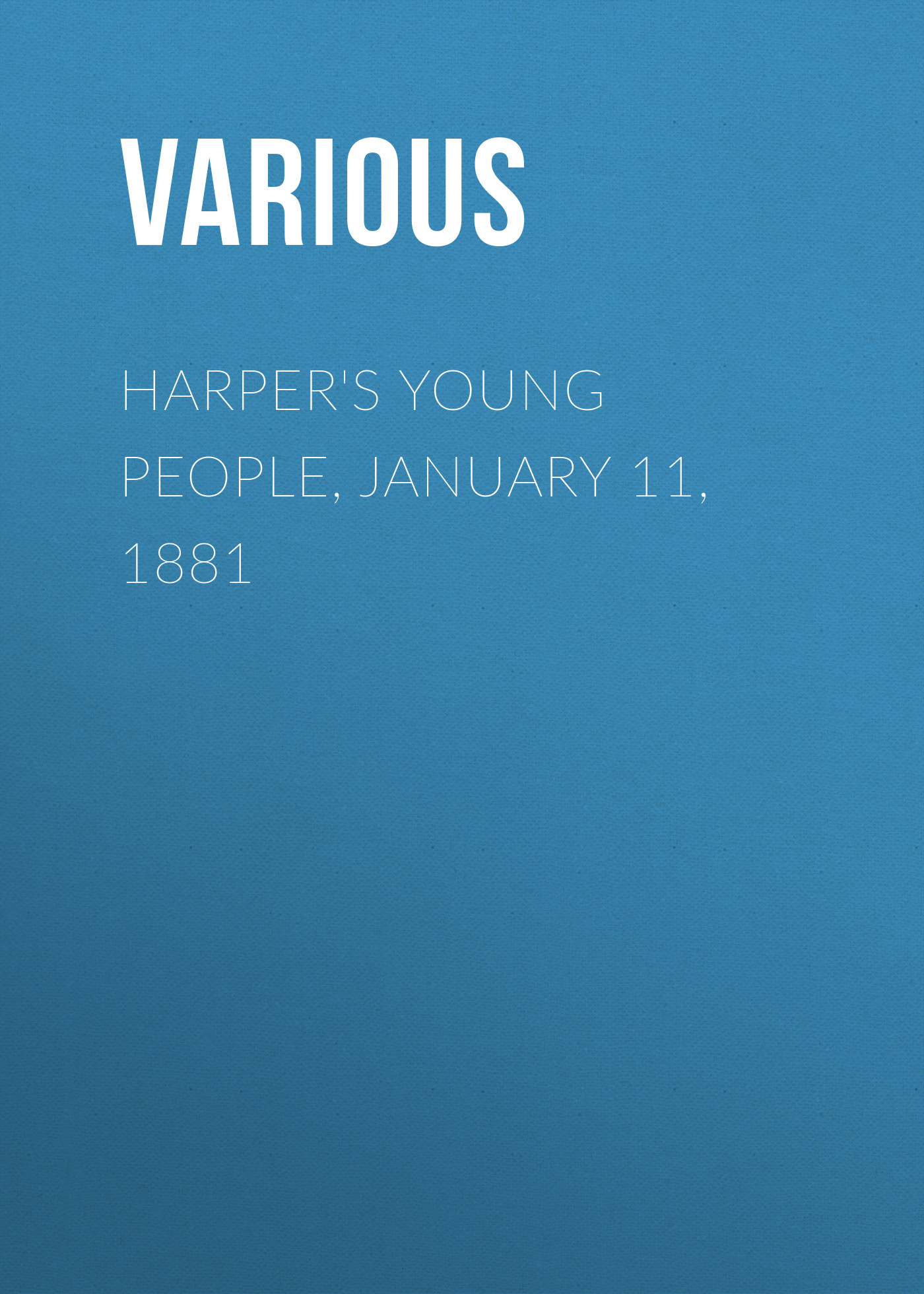 Книга Harper's Young People, January 11, 1881 из серии , созданная  Various, может относится к жанру Журналы, Зарубежная образовательная литература. Стоимость электронной книги Harper's Young People, January 11, 1881 с идентификатором 25716379 составляет 0 руб.