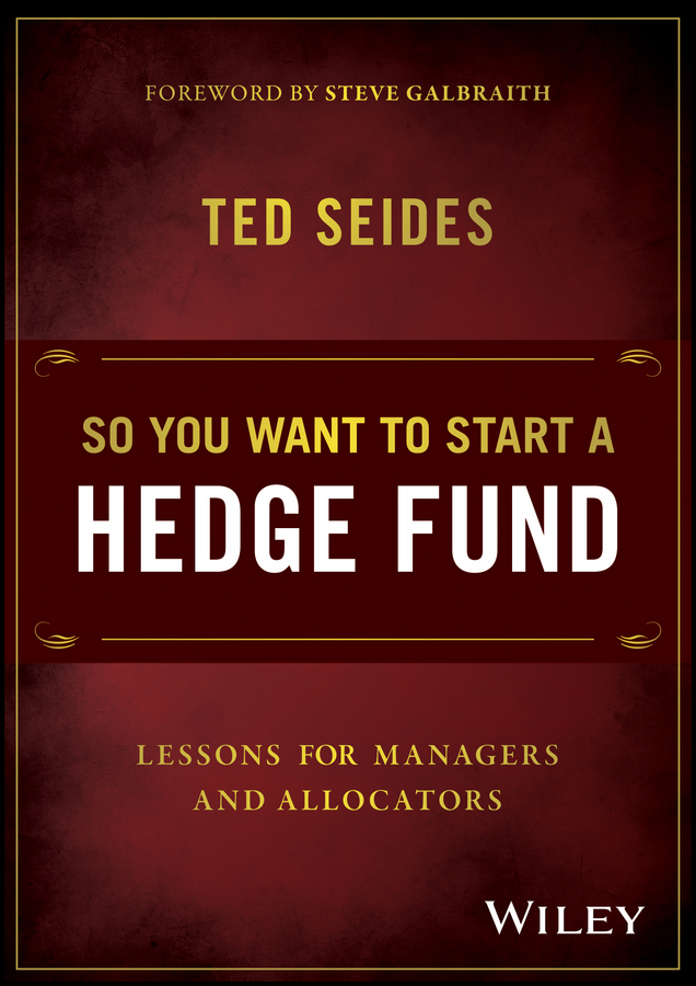 So You Want to Start a Hedge Fund. Lessons for Managers and Allocators
