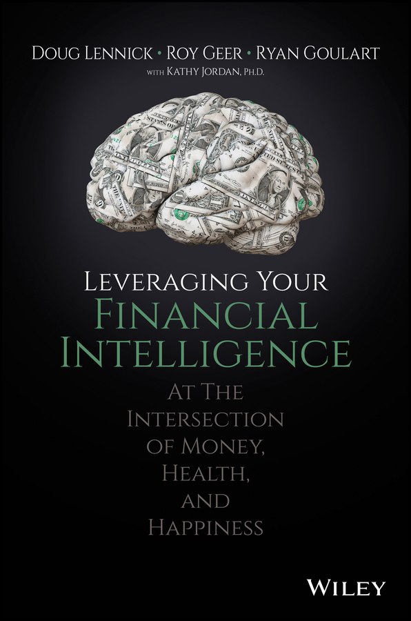 Leveraging Your Financial Intelligence. At the Intersection of Money, Health, and Happiness