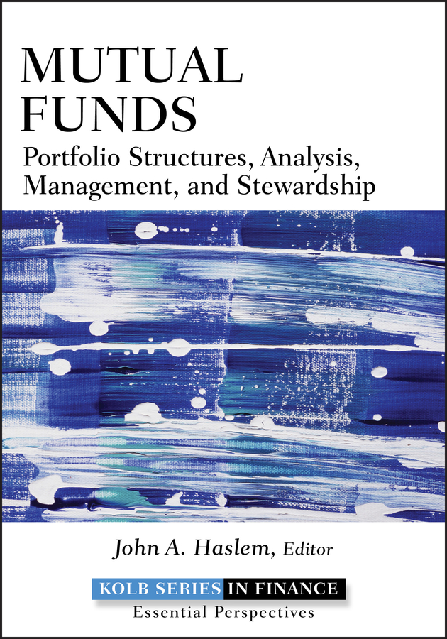 Mutual Funds. Portfolio Structures, Analysis, Management, and Stewardship