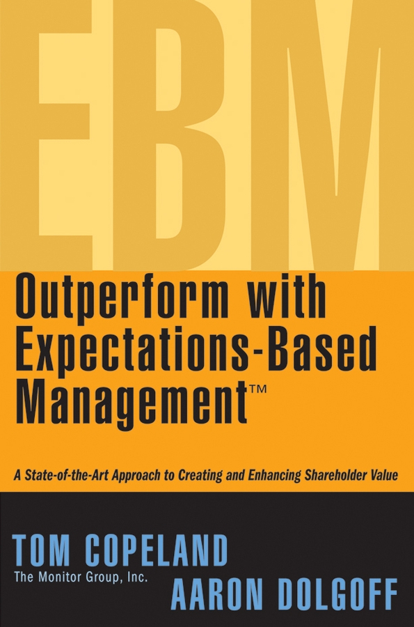 Outperform with Expectations-Based Management. A State-of-the-Art Approach to Creating and Enhancing Shareholder Value