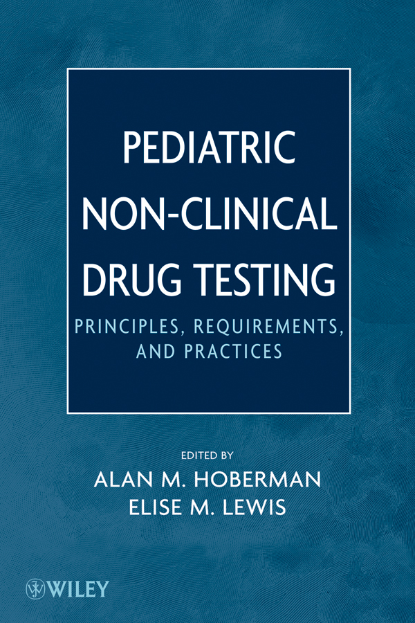 Pediatric Non-Clinical Drug Testing. Principles, Requirements, and Practice