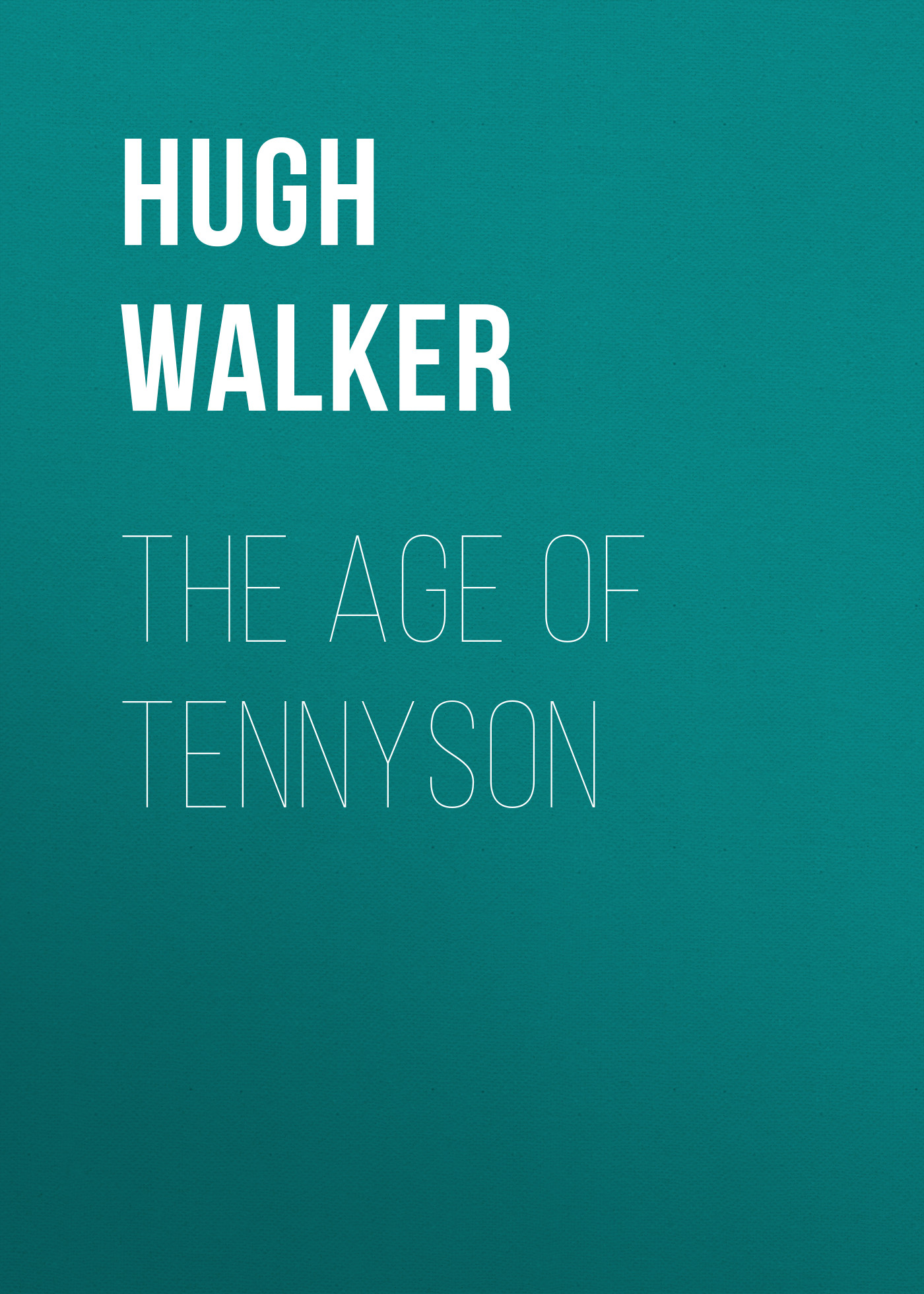 Книга The Age of Tennyson из серии , созданная Hugh Walker, может относится к жанру Зарубежная старинная литература, Критика, Литература 19 века. Стоимость электронной книги The Age of Tennyson с идентификатором 34282576 составляет 0 руб.