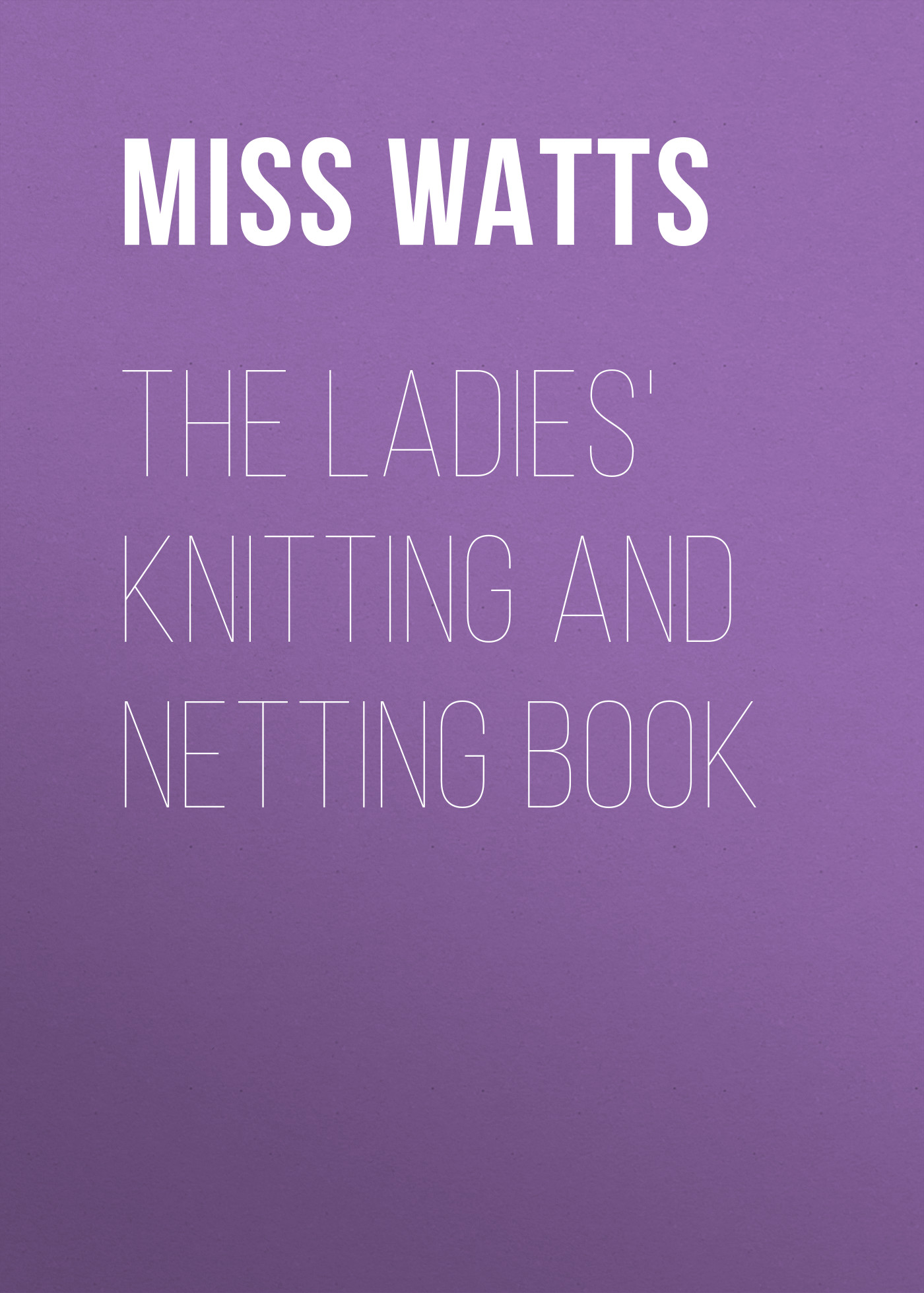 The Ladies'Knitting and Netting Book
