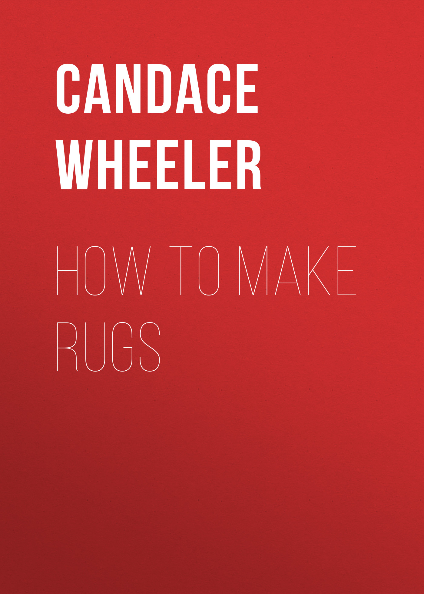 Книга How to make rugs из серии , созданная Candace Wheeler, может относится к жанру Зарубежная старинная литература, Зарубежная прикладная и научно-популярная литература, Техническая литература. Стоимость электронной книги How to make rugs с идентификатором 34336570 составляет 0 руб.