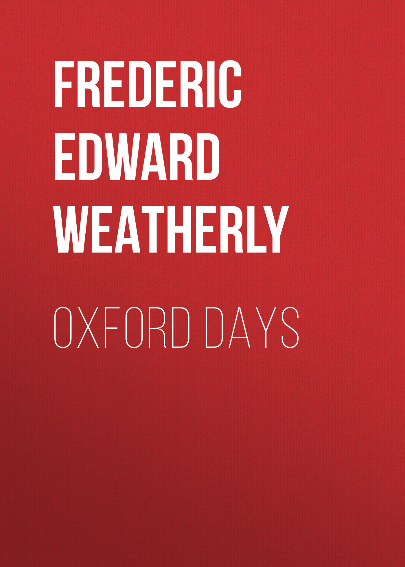 Книга Oxford Days из серии , созданная Frederic Edward Weatherly, может относится к жанру Зарубежная старинная литература, Зарубежная образовательная литература. Стоимость электронной книги Oxford Days с идентификатором 34336970 составляет 0 руб.