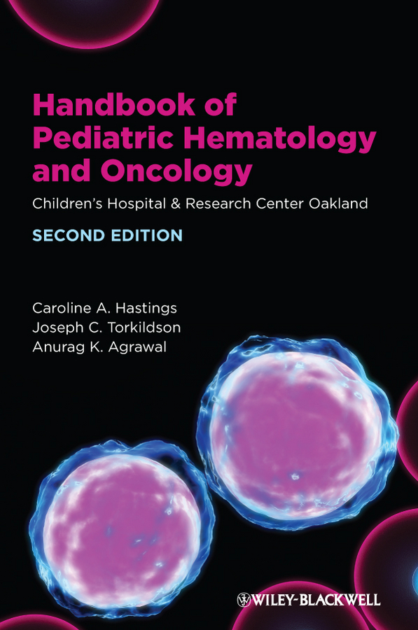 Handbook of Pediatric Hematology and Oncology. Children's Hospital and Research Center Oakland