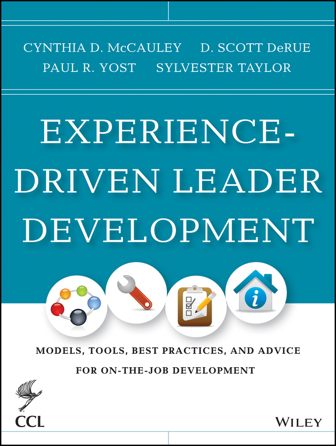 Experience-Driven Leader Development. Models, Tools, Best Practices, and Advice for On-the-Job Development